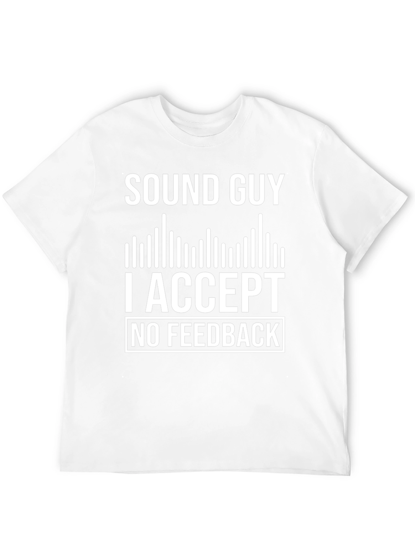 Sound Guy No Feedback T-Shirt