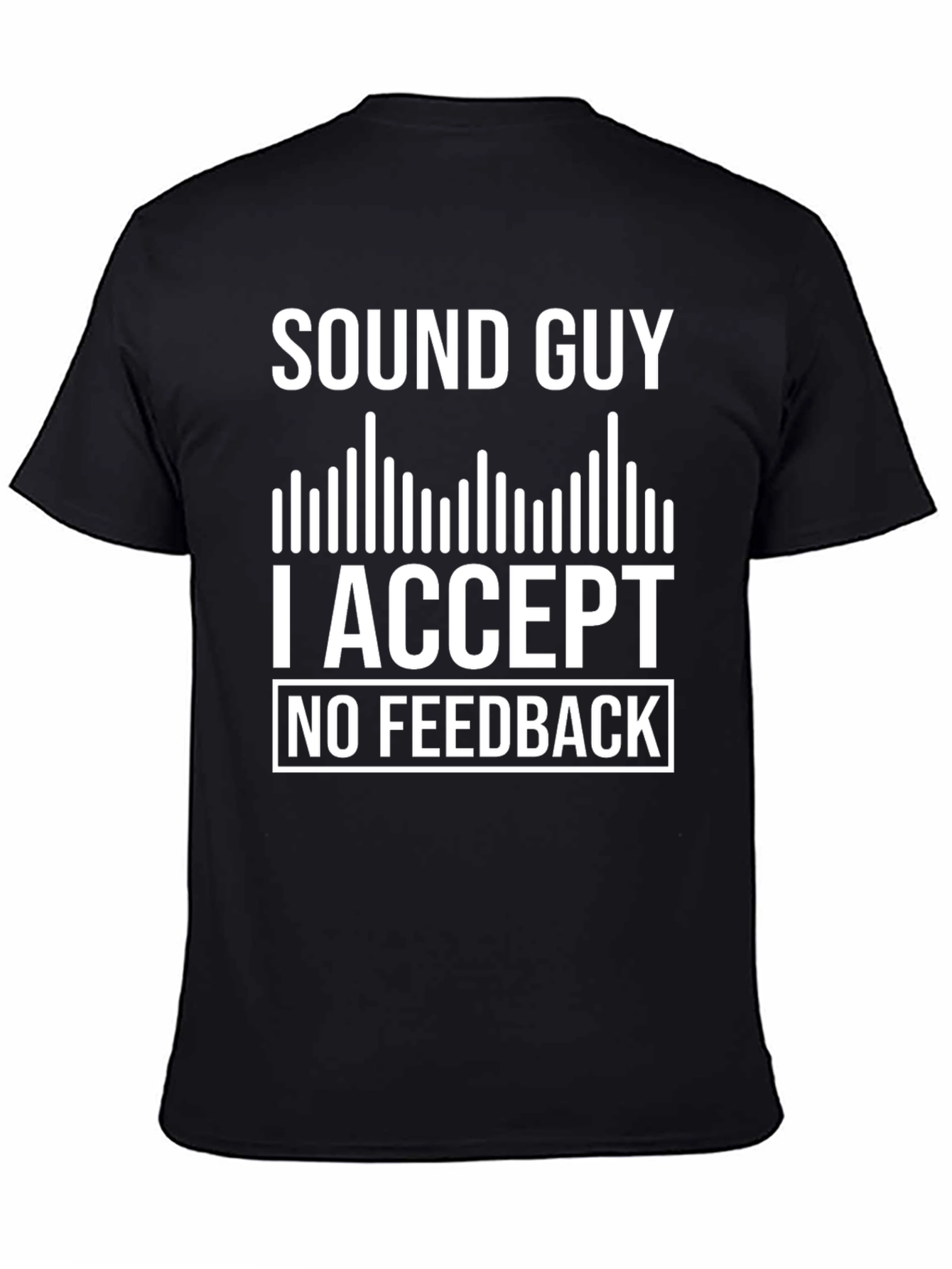 Sound Guy No Feedback T-Shirt