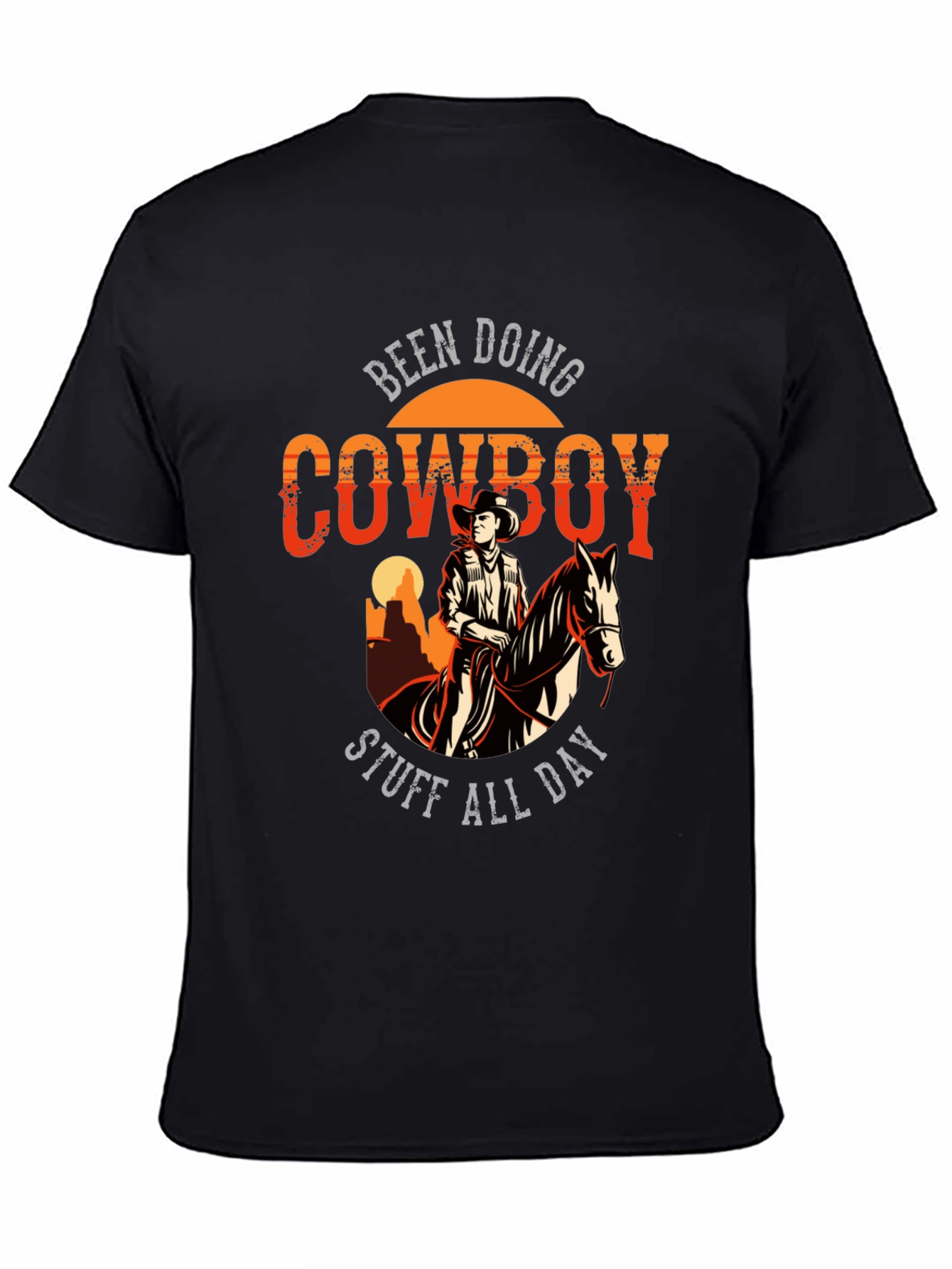 Cowboy T-Shirt: Been Doing Cowboy Stuff All Day