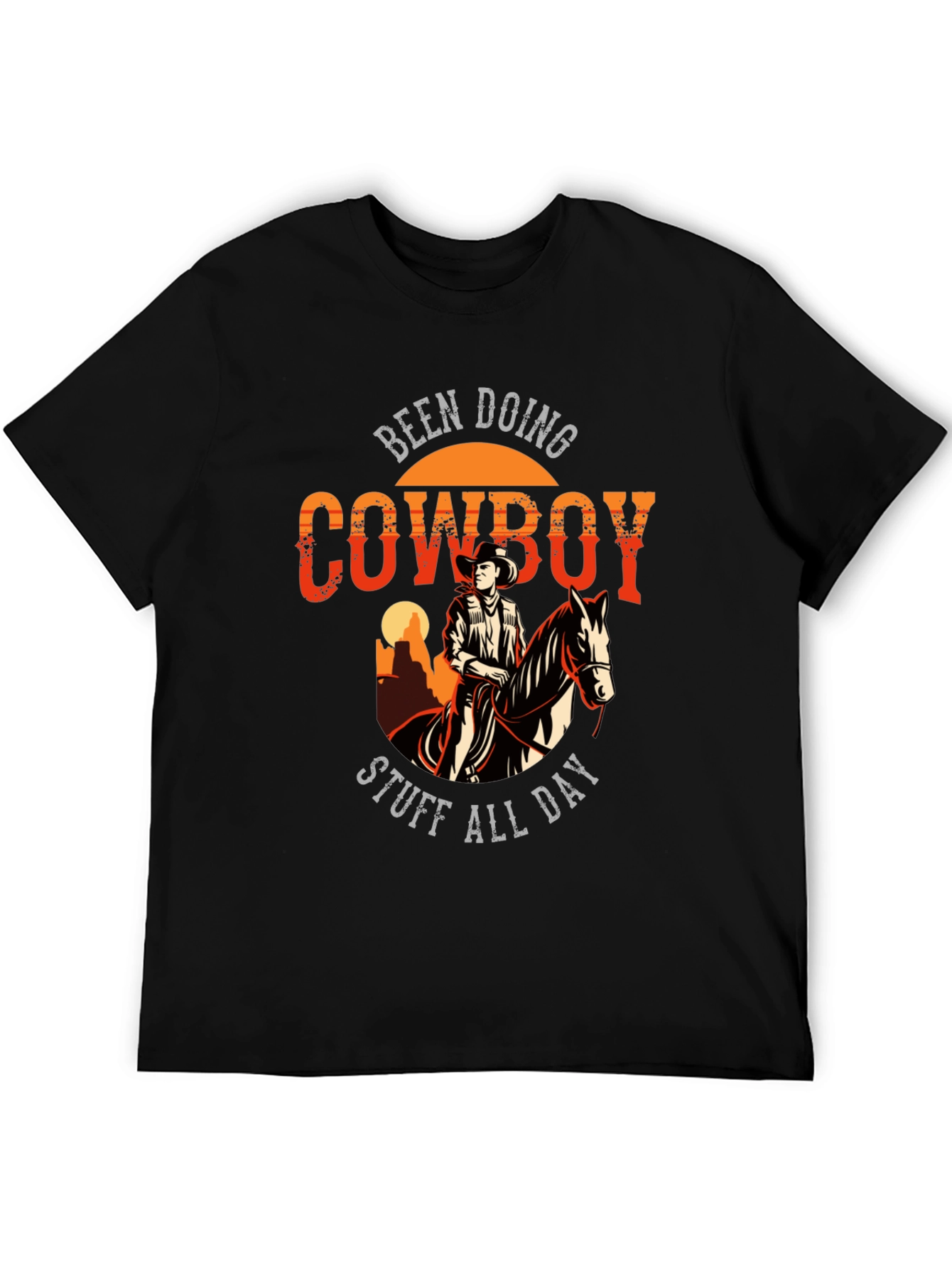 Cowboy T-Shirt: Been Doing Cowboy Stuff All Day