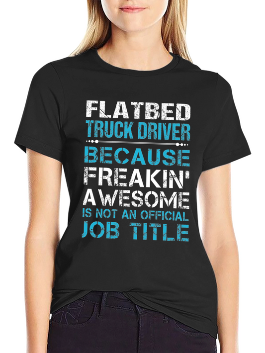 Flatbed Truck Driver T-Shirt: Awesome Job Title!
