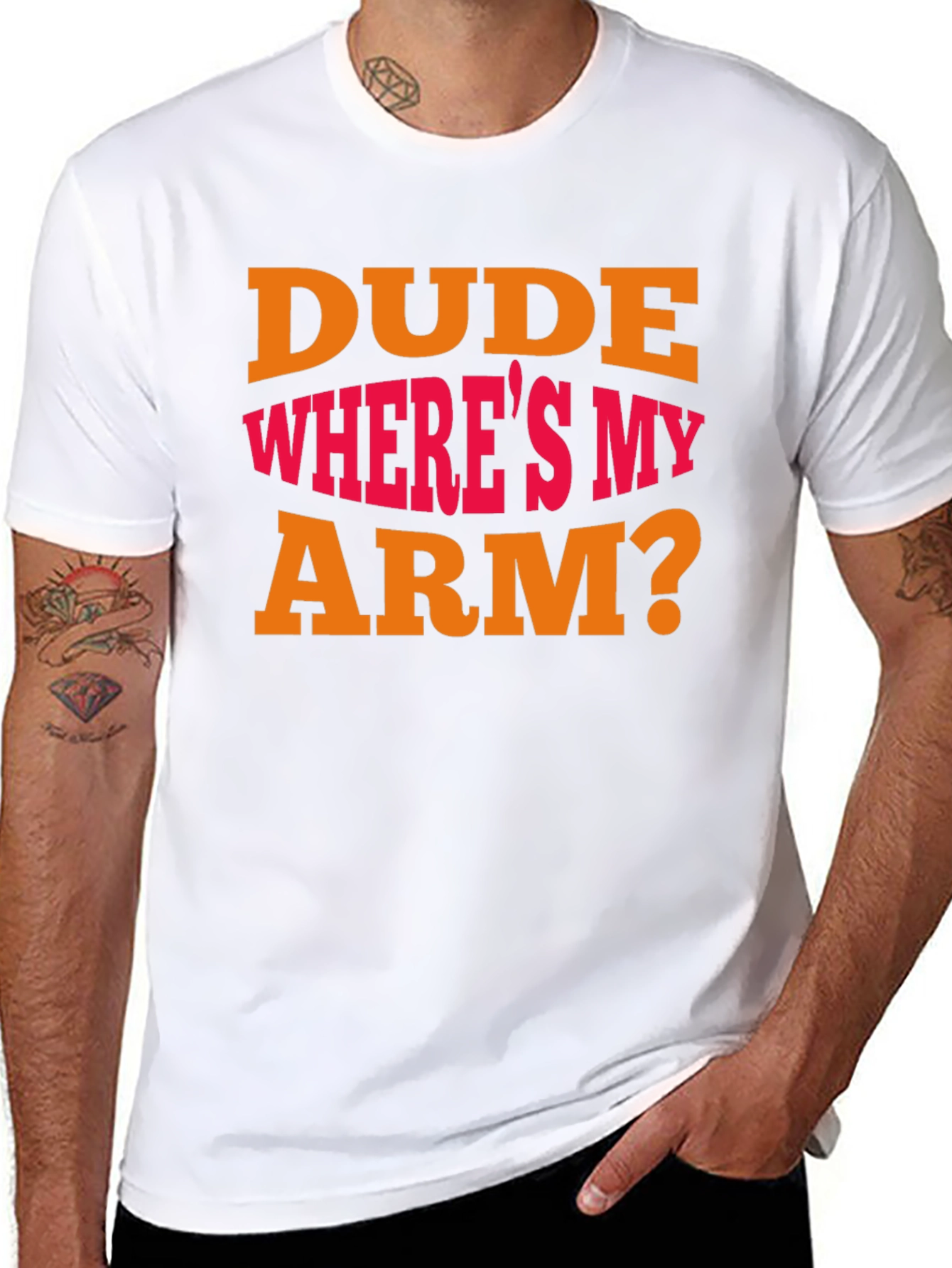 Dude Wheres My Arm? Graphic T-Shirt