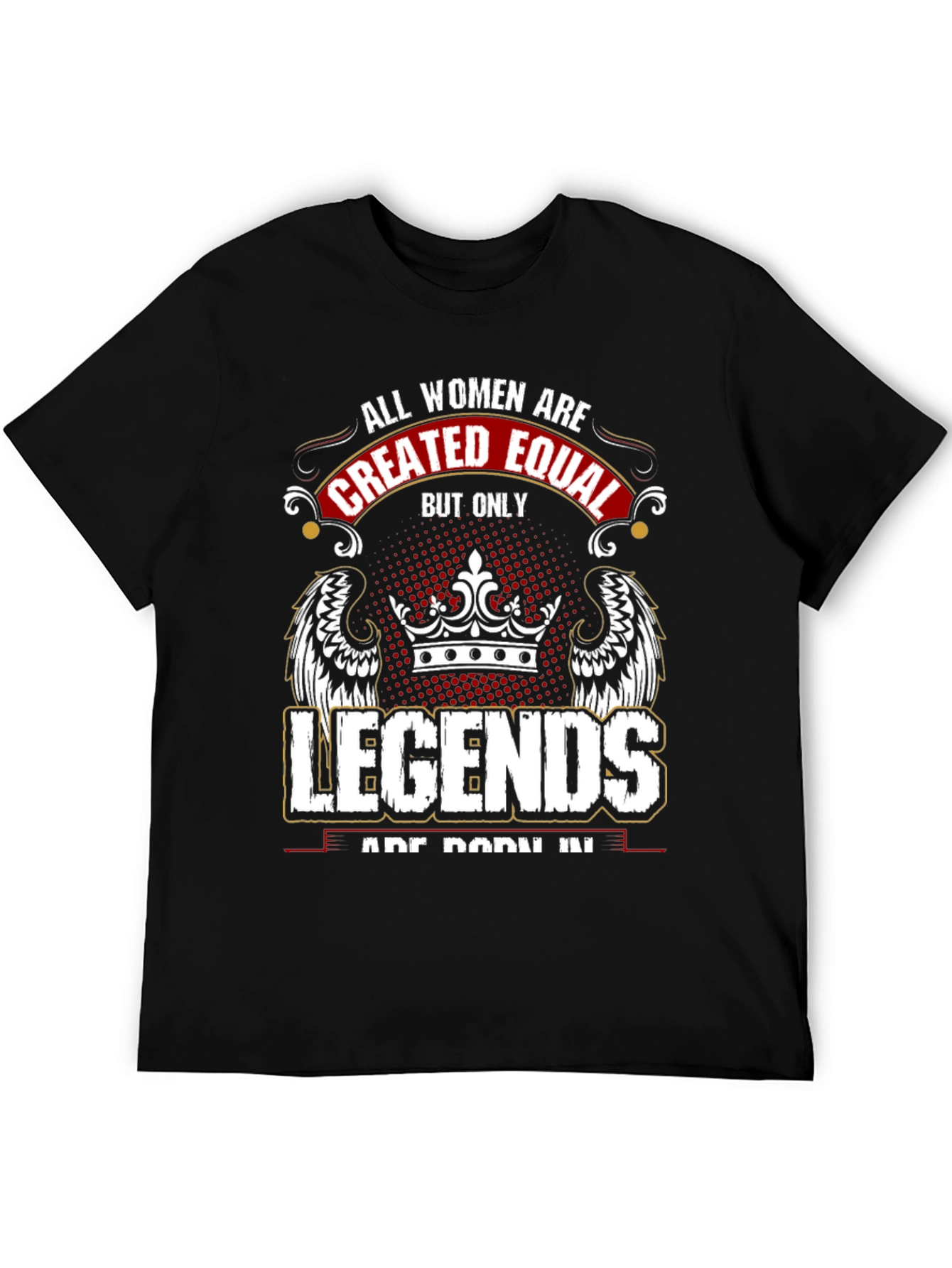 Women Legends T-Shirt: All Women are Created Equal