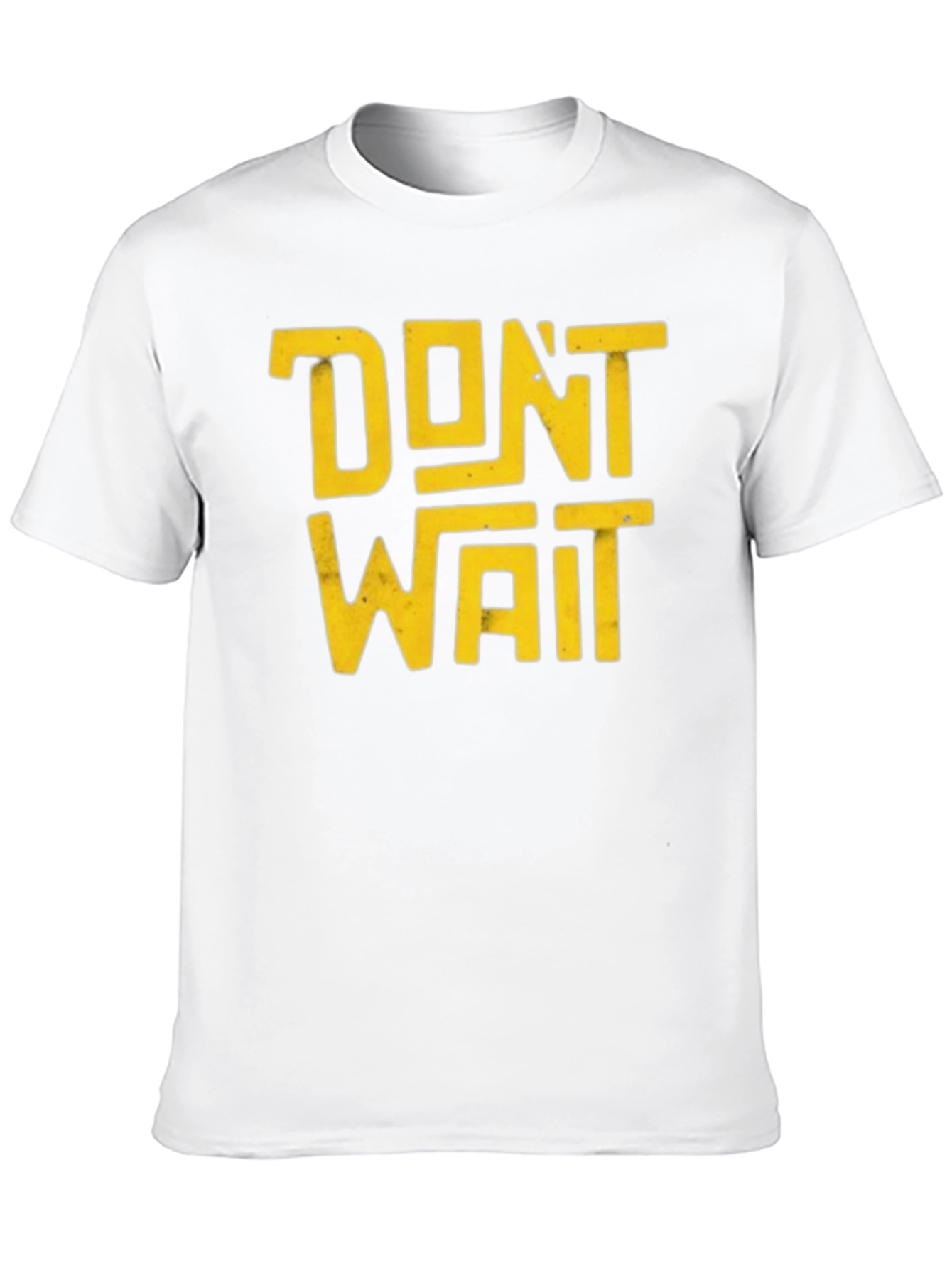Dont Wait Graphic T-Shirt - Bold Statement Tee