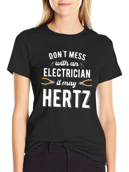 Electrician Humor Graphic T-Shirt - Dont Mess With an Electrician