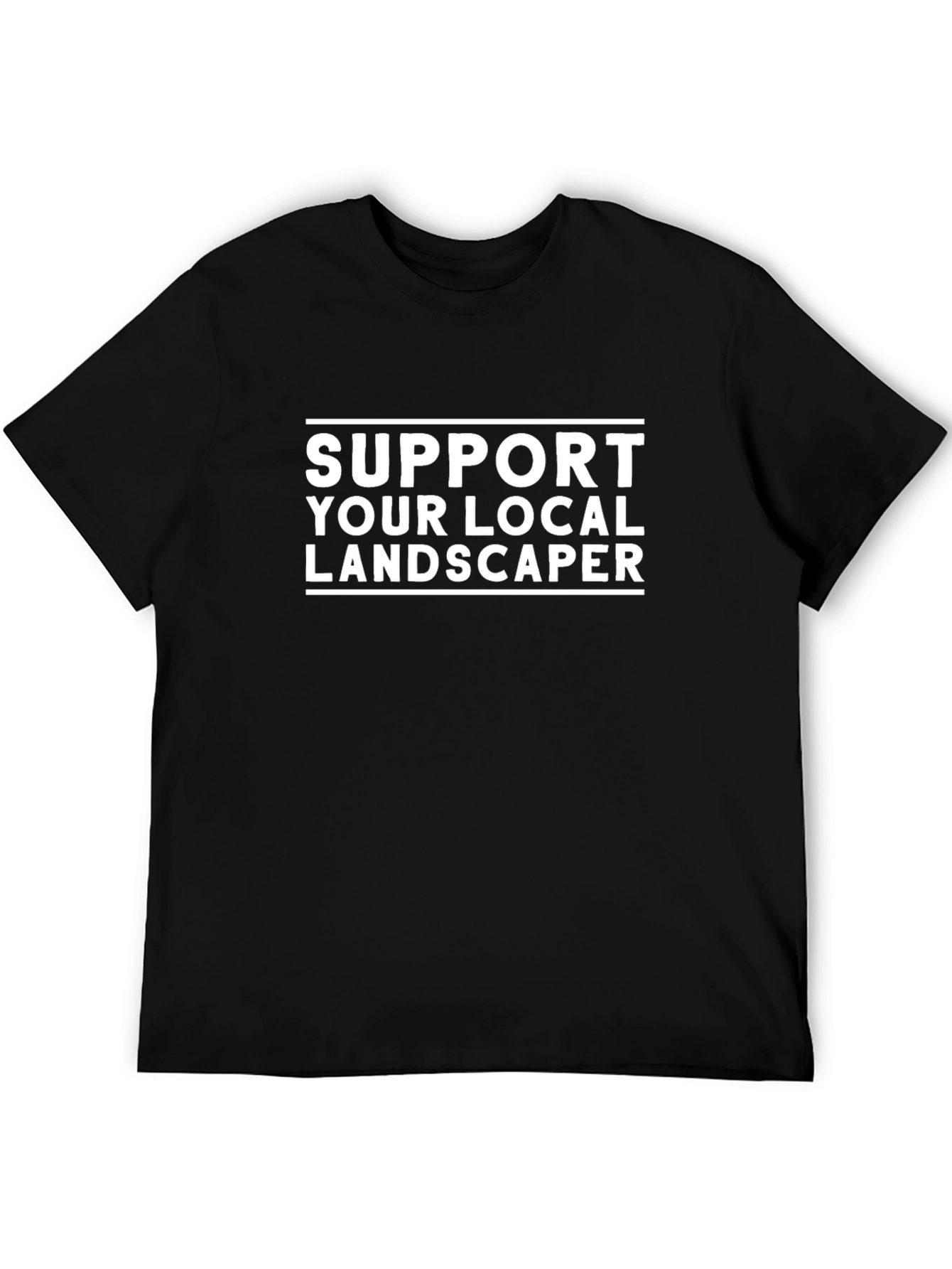 Support Your Local Landscaper Tee