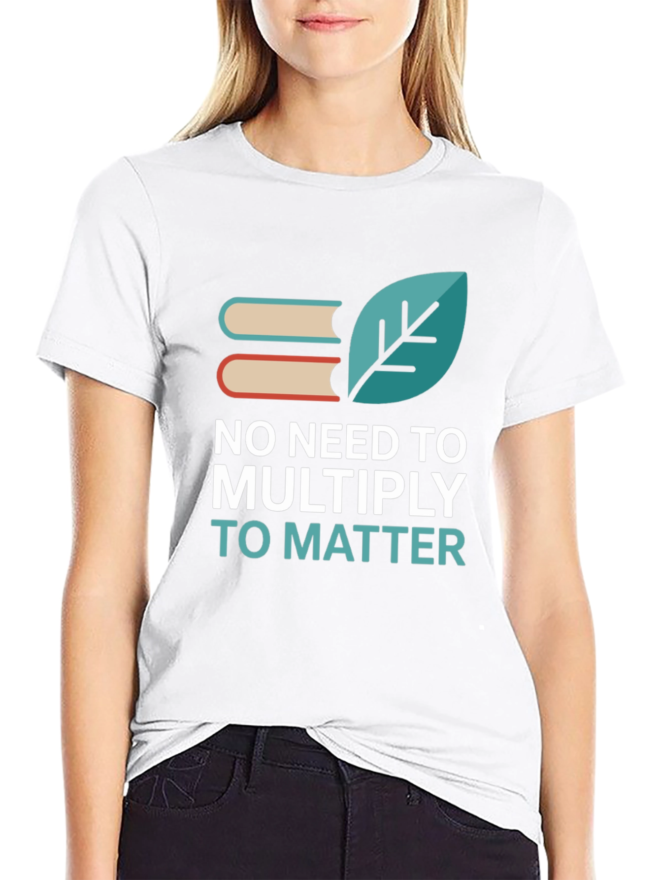 No Need to Multiply T-Shirt