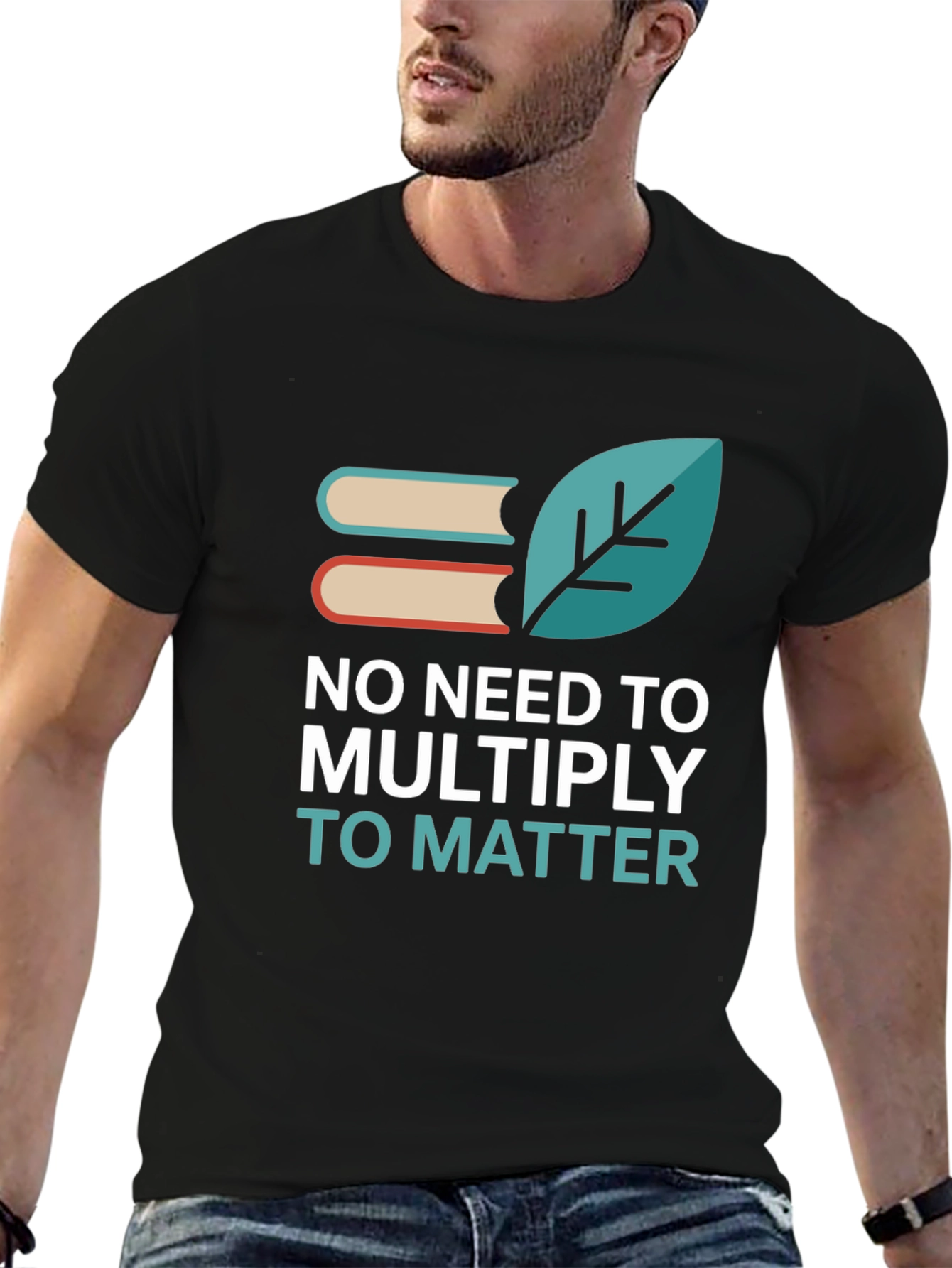 No Need to Multiply T-Shirt