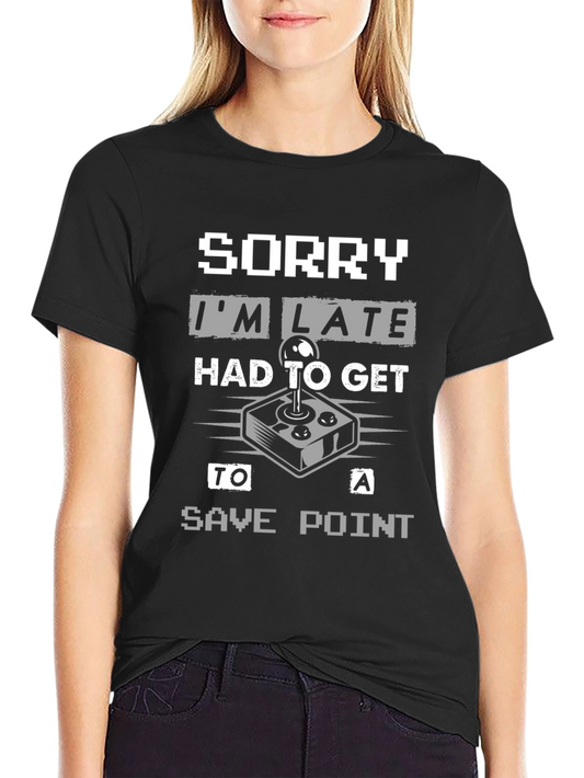Gamer Excuse T-Shirt - Sorry Im Late Save Point Tee