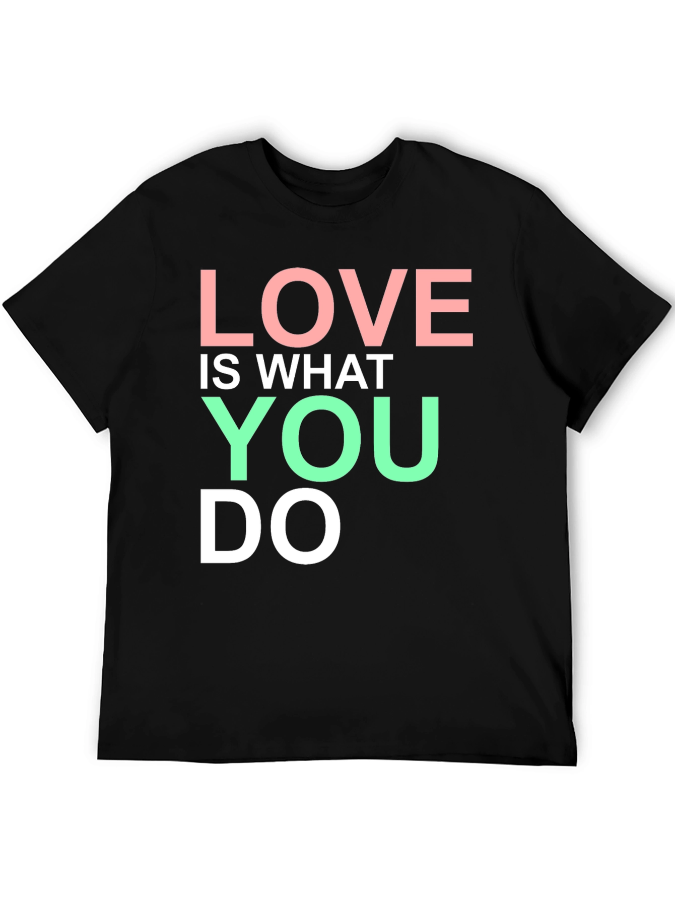 Love Is What You Do Graphic T-Shirt