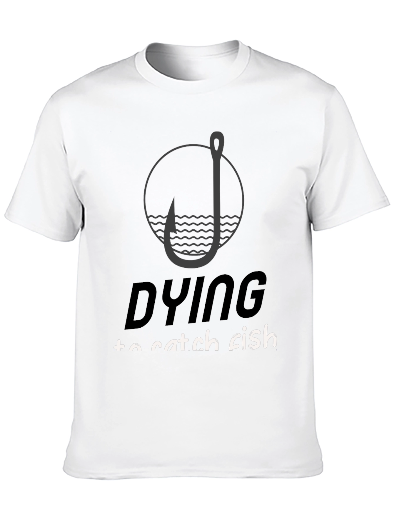 Dying to Catch Fish Black T-Shirt