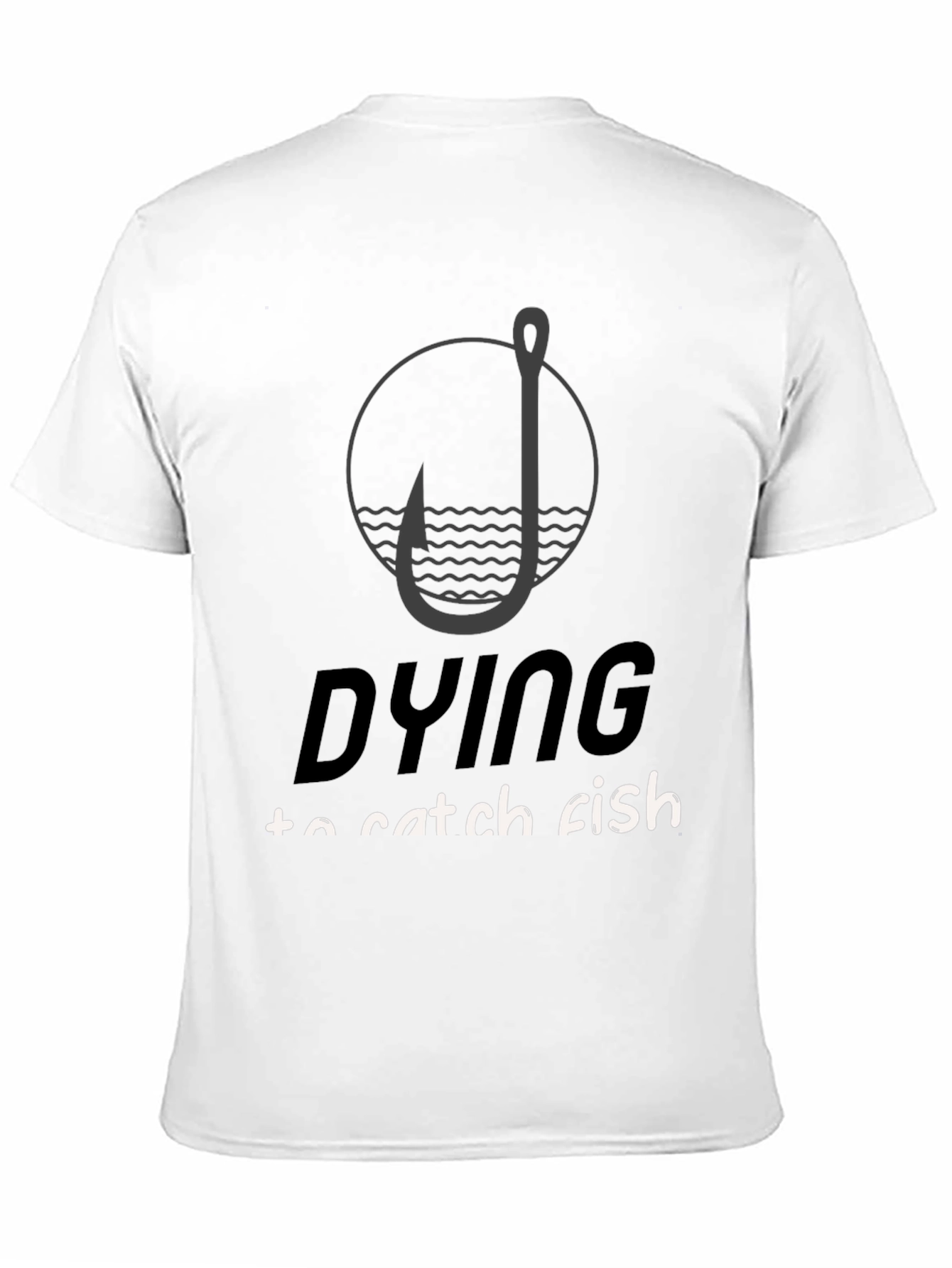 Dying to Catch Fish Black T-Shirt