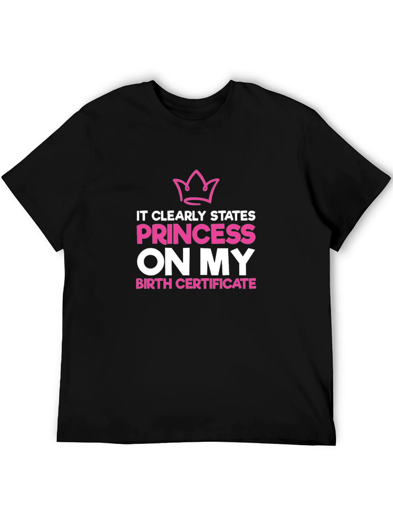 Princess On My Birth Certificate Graphic Tee
