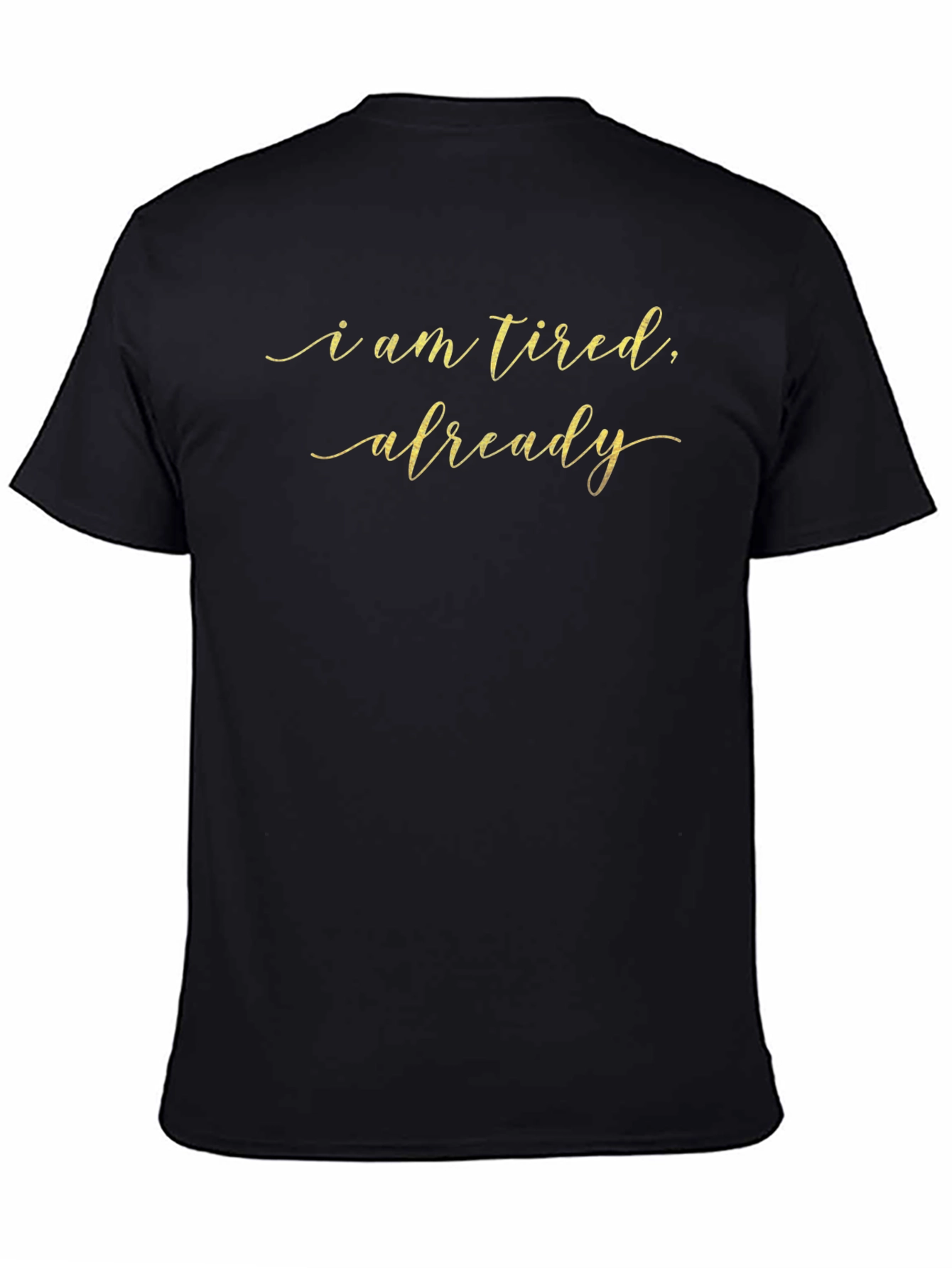 I am Tired Already Graphic Tee