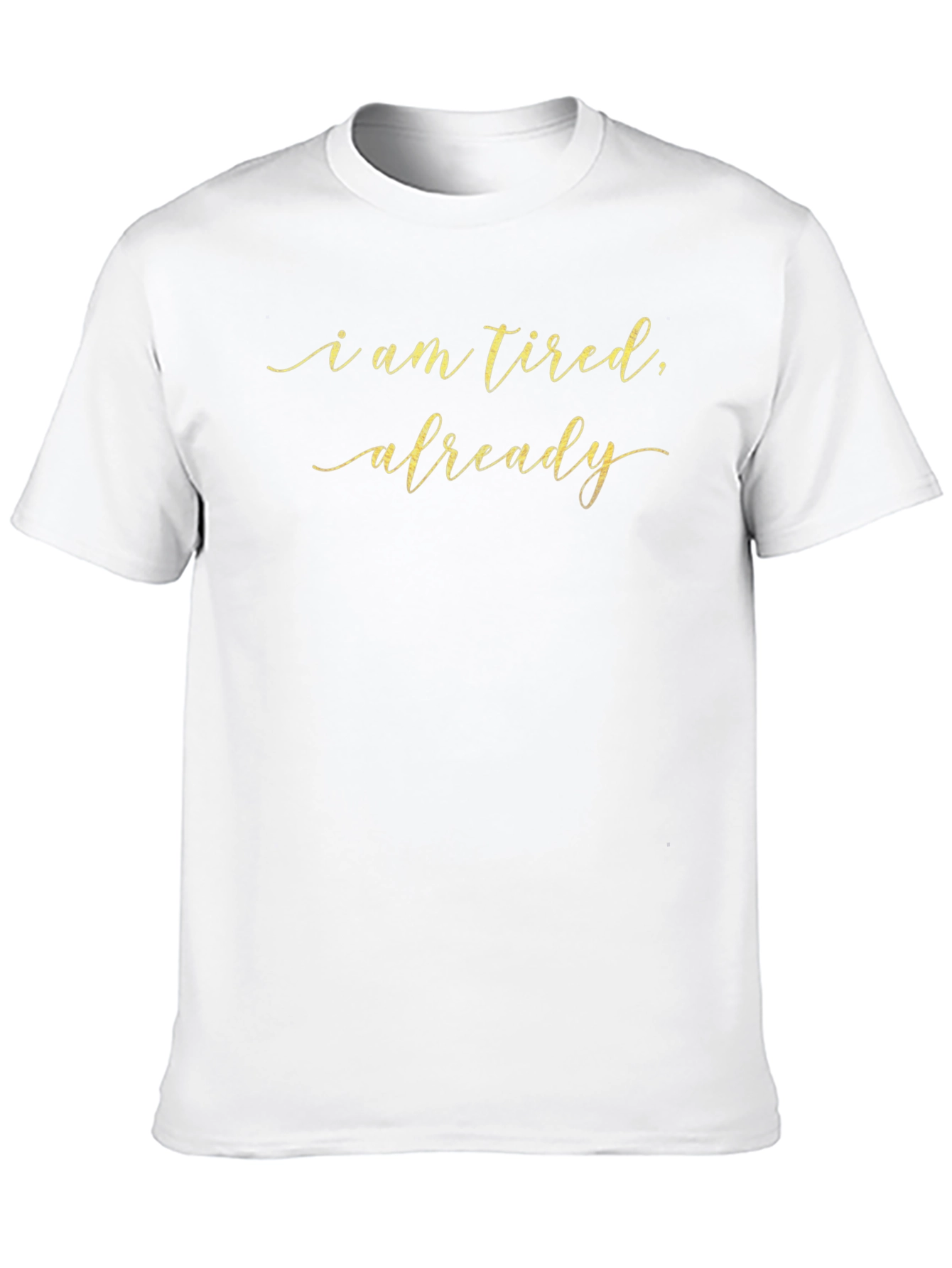 I am Tired Already Graphic Tee