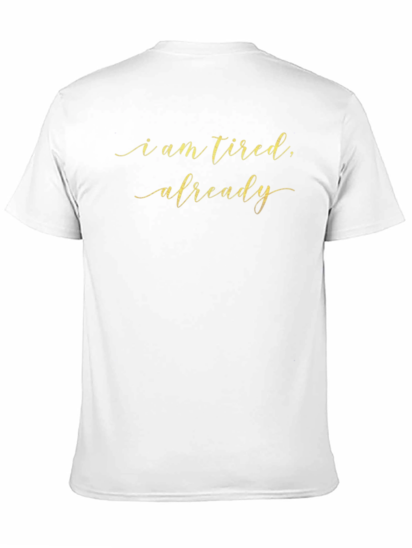 I am Tired Already Graphic Tee