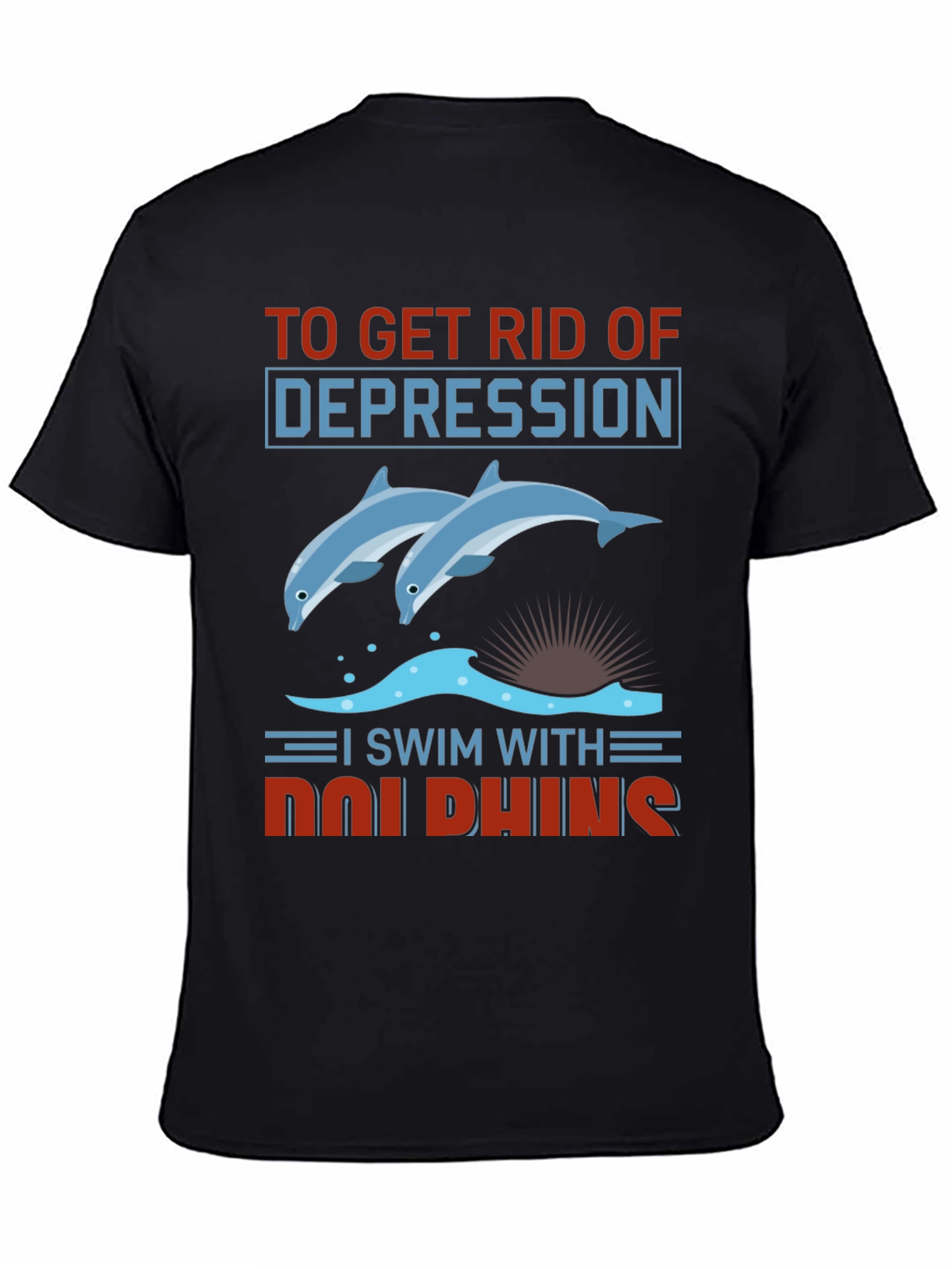 Dolphin Depression Relief T-Shirt
