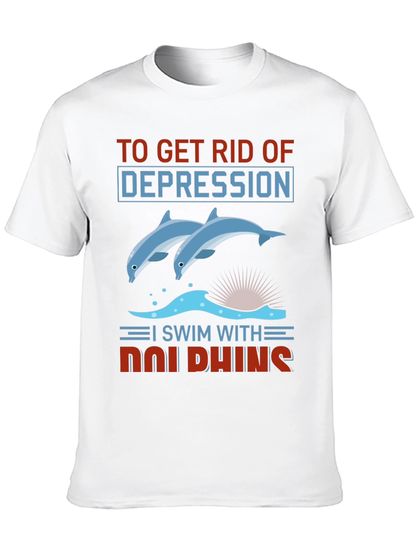 Dolphin Depression Relief T-Shirt