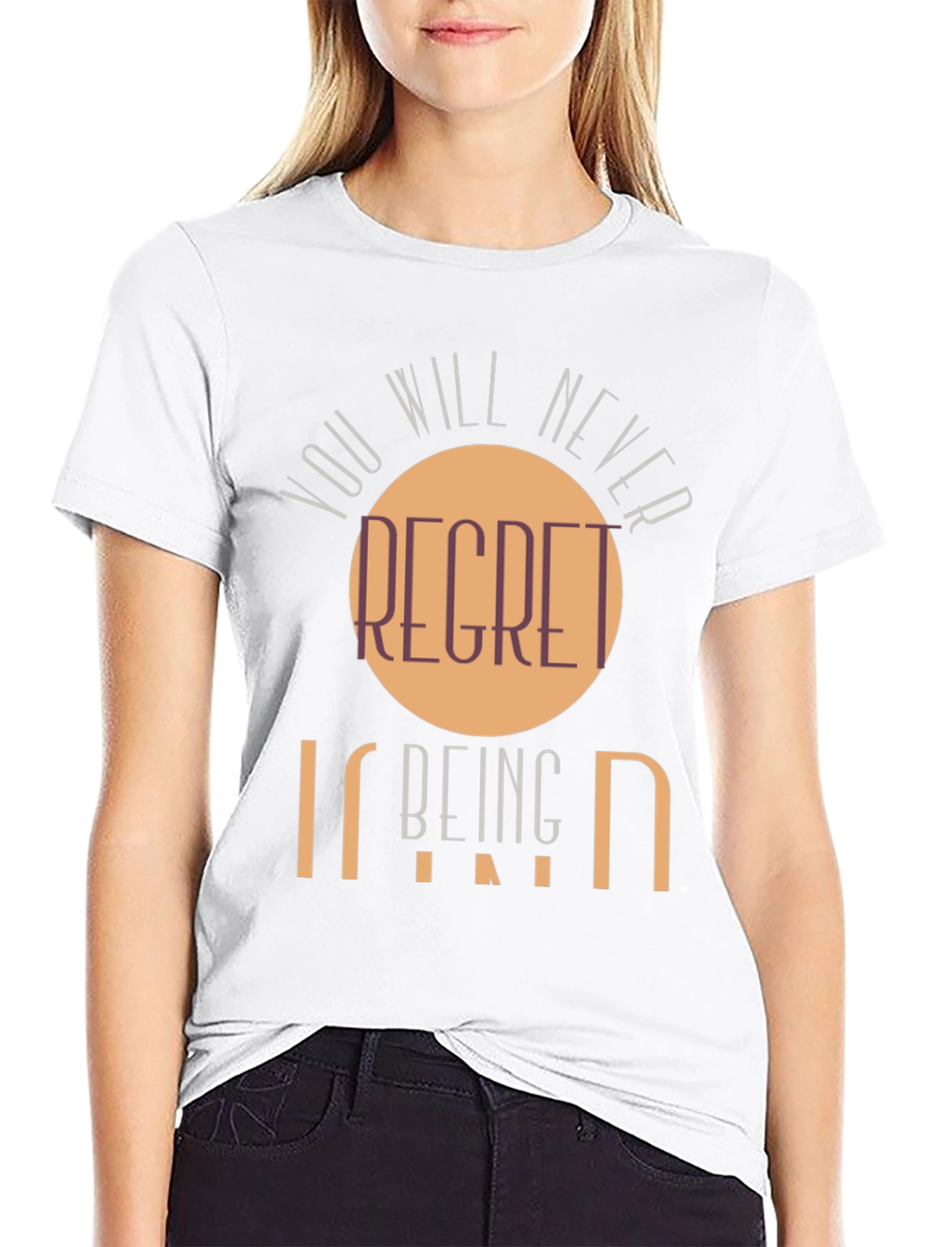 Kindness T-Shirt - You Will Never Regret Being Kind
