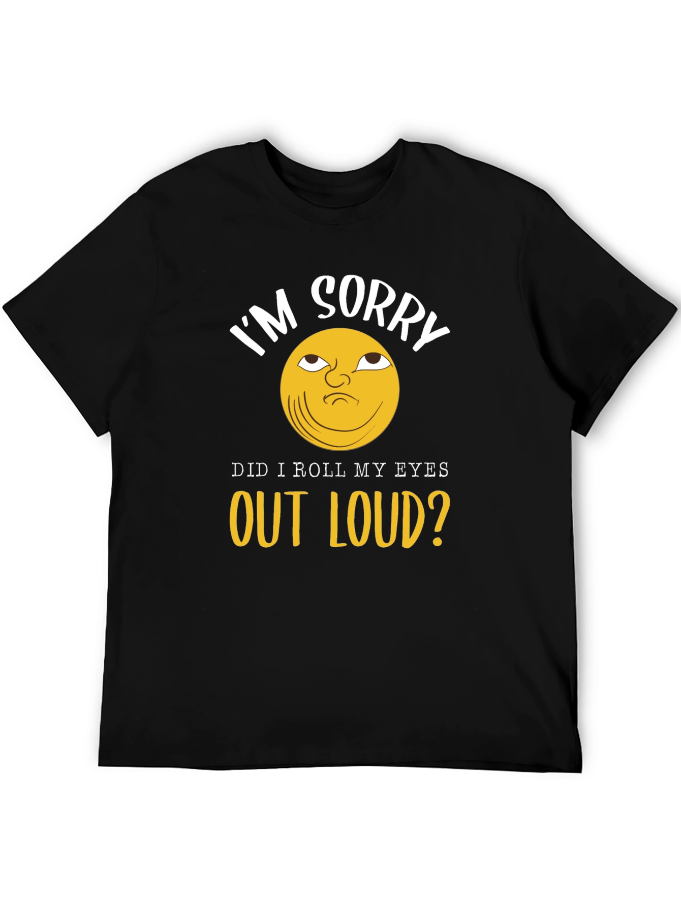 Im Sorry Eye Roll Graphic T-Shirt
