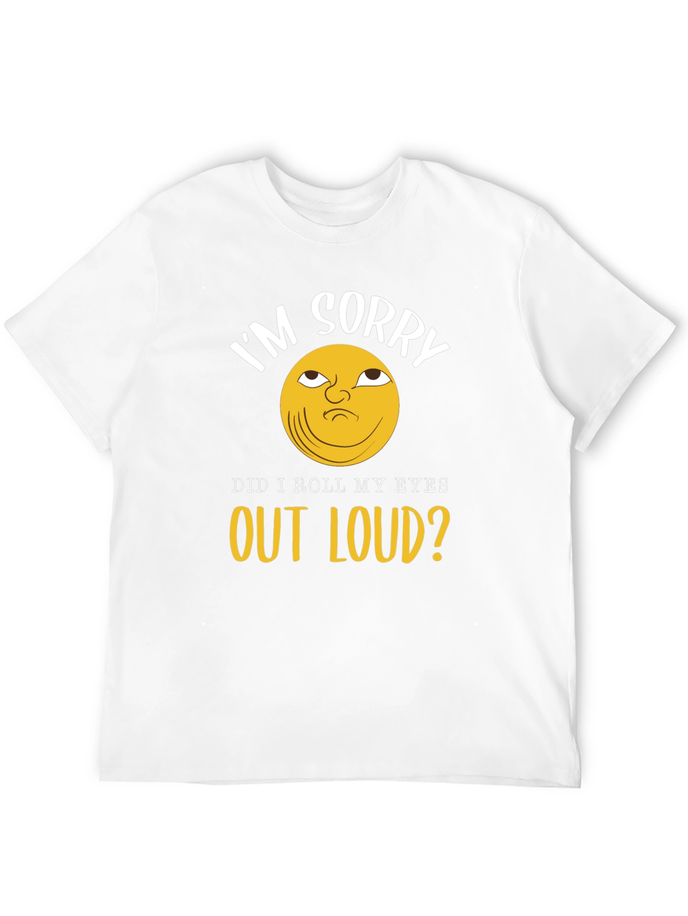 Im Sorry Eye Roll Graphic T-Shirt