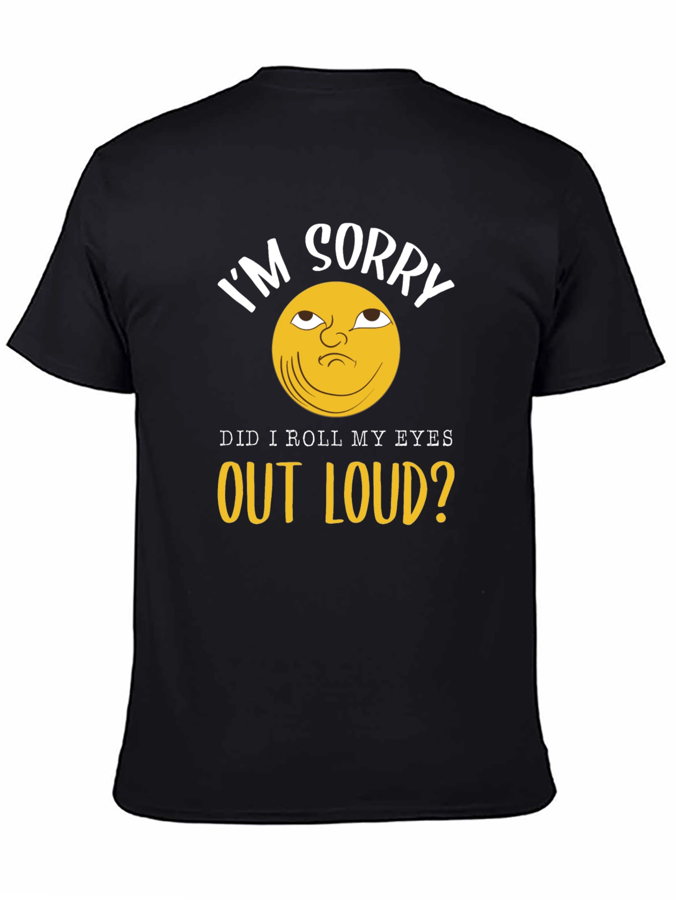 Im Sorry Eye Roll Graphic T-Shirt