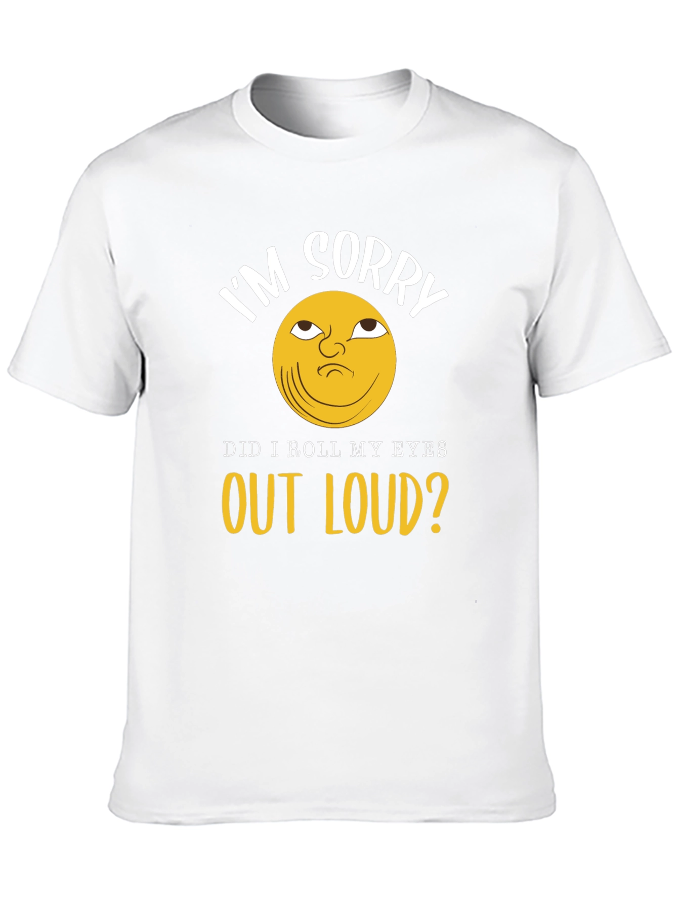 Im Sorry Eye Roll Graphic T-Shirt