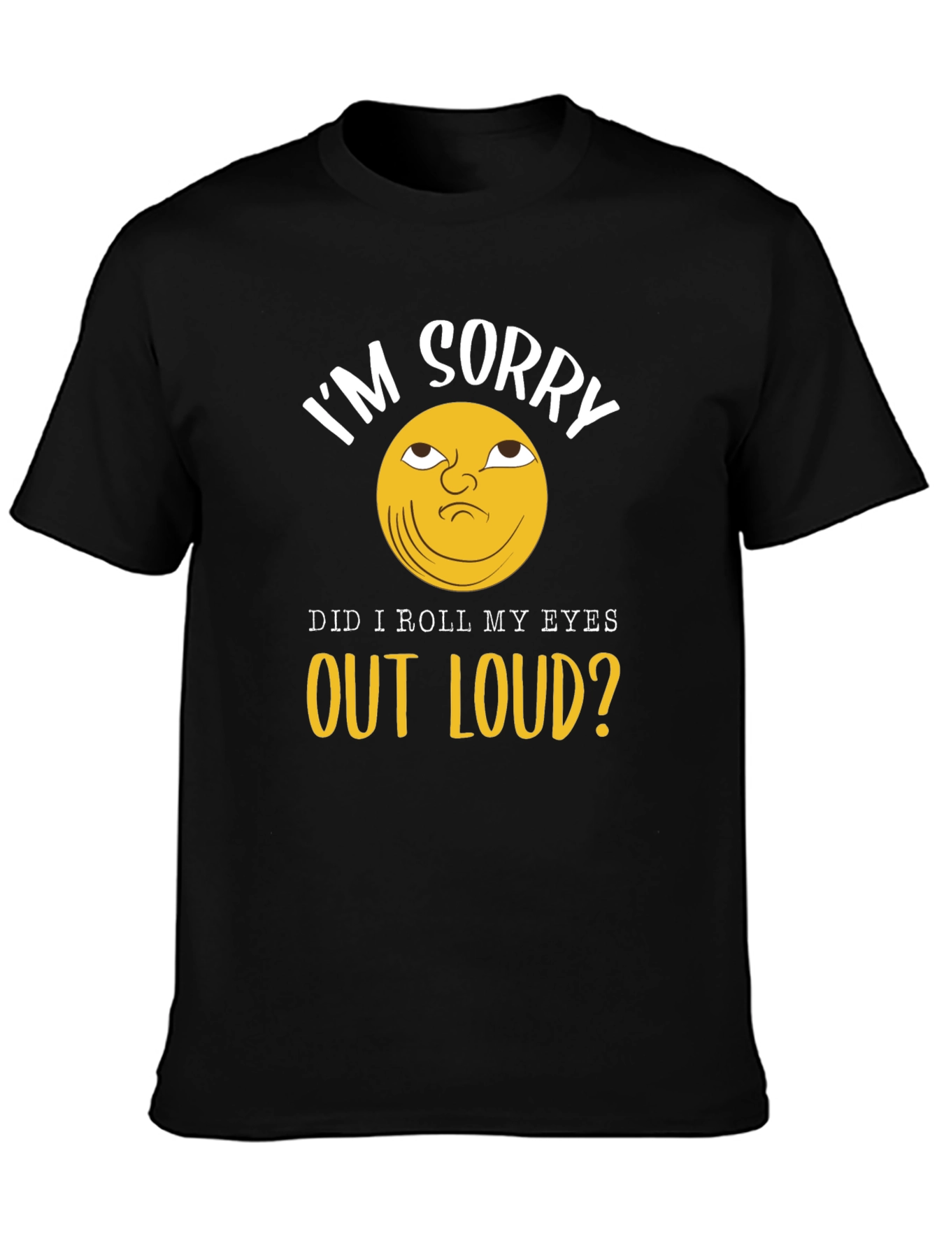 Im Sorry Eye Roll Graphic T-Shirt