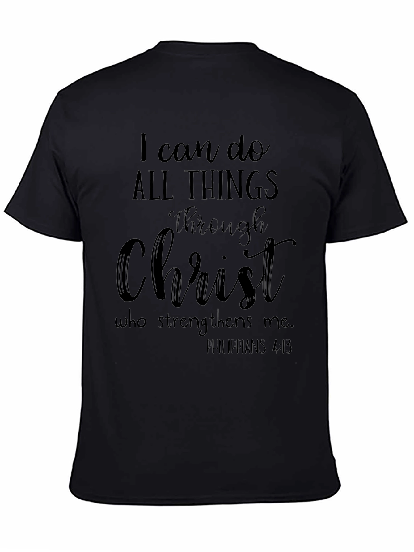 I Can Do All Things Through Christ Black T-Shirt