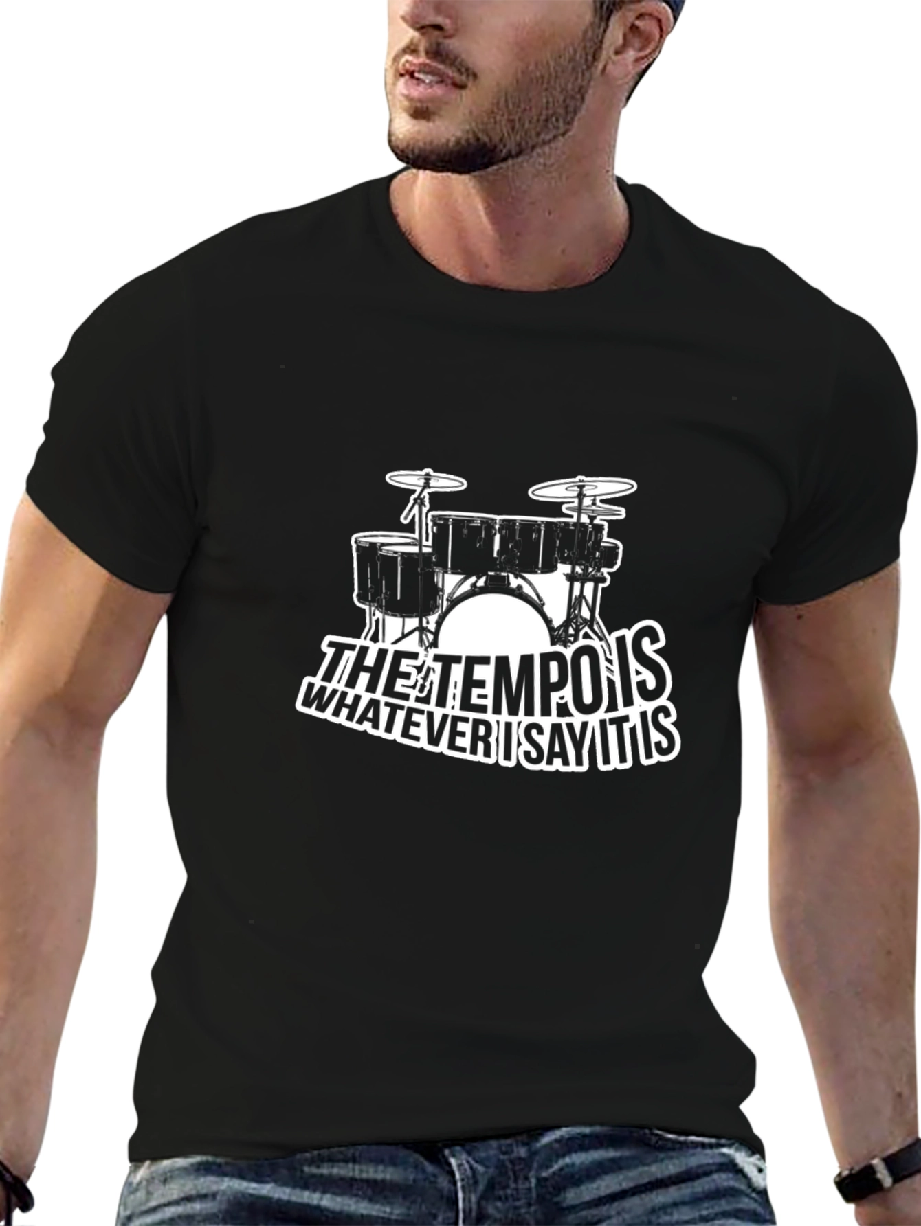 Tempo Drummer T-Shirt: Whatever I Say It Is