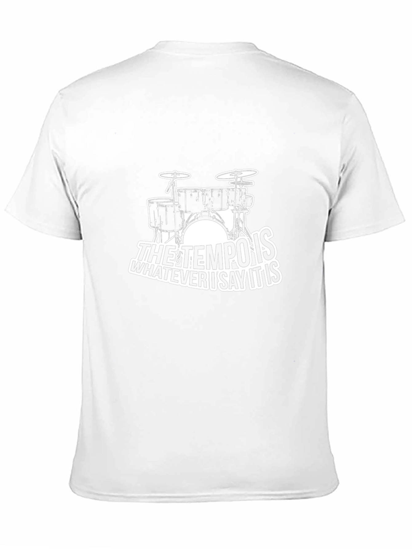 Tempo Drummer T-Shirt: Whatever I Say It Is