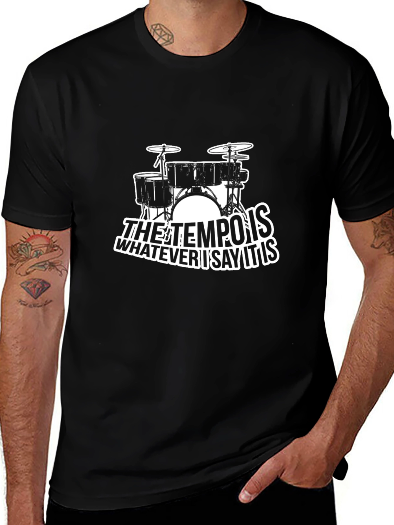 Tempo Drummer T-Shirt: Whatever I Say It Is