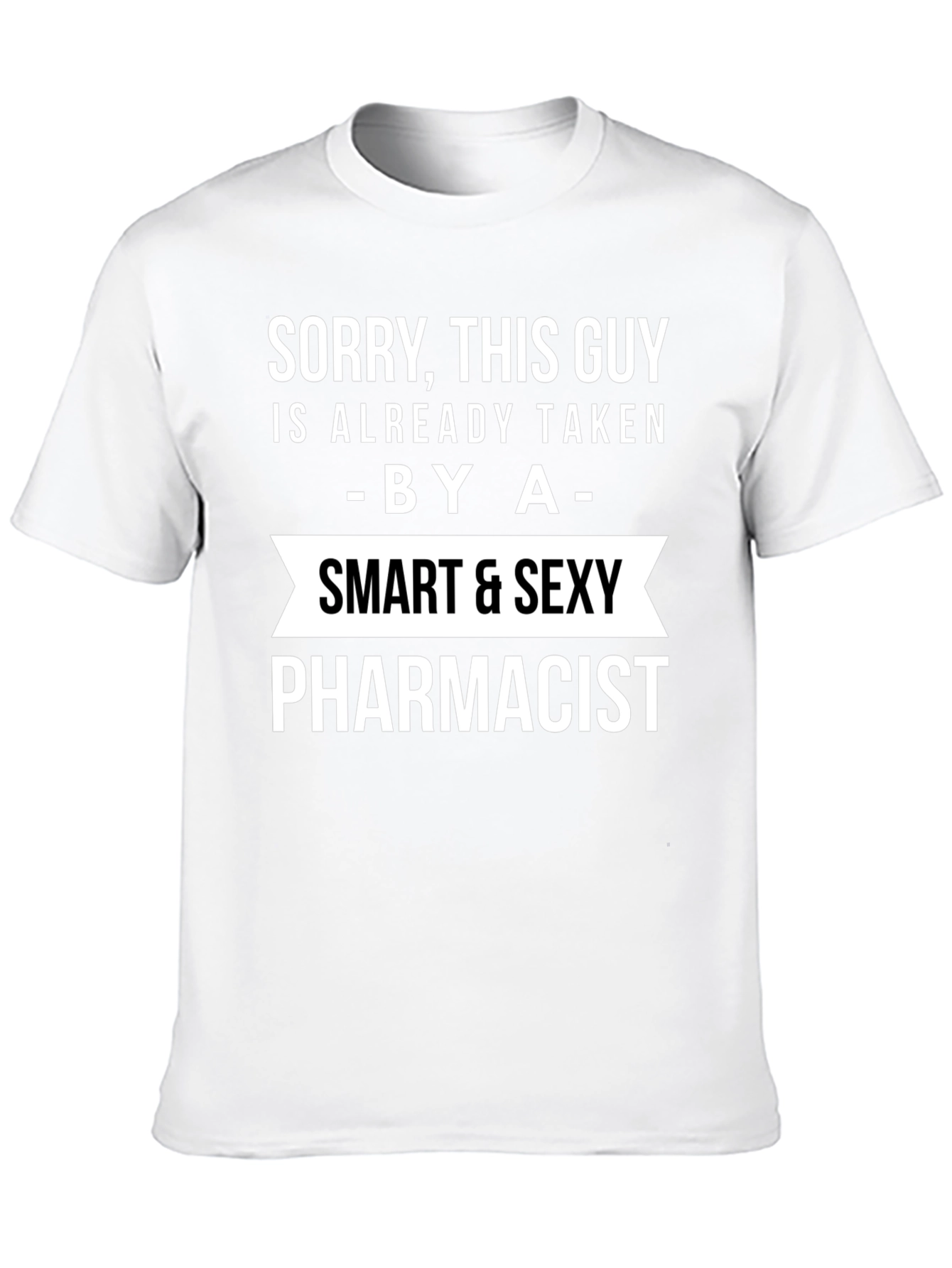 Taken By A Smart & Sexy Pharmacist T-Shirt