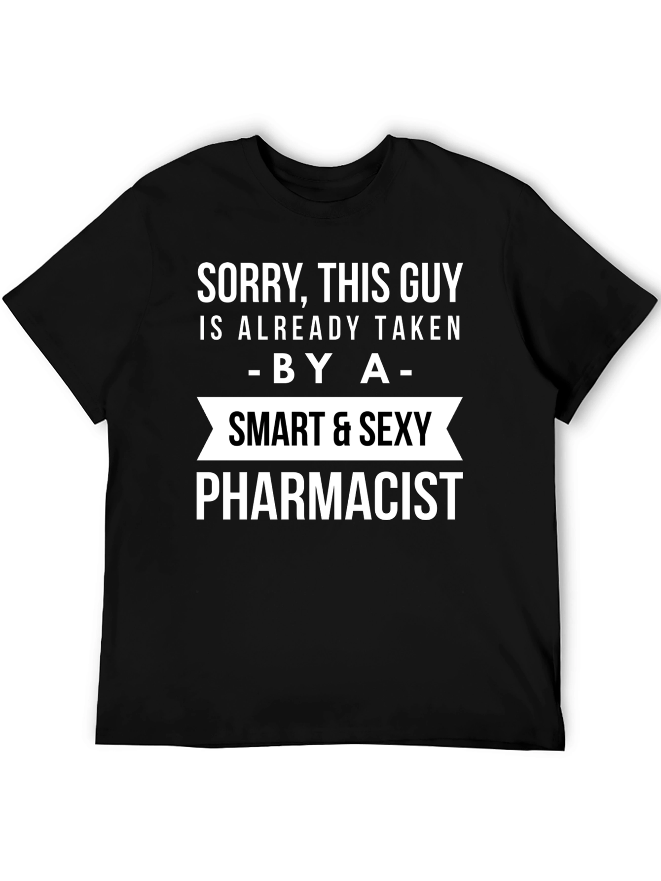 Taken By A Smart & Sexy Pharmacist T-Shirt