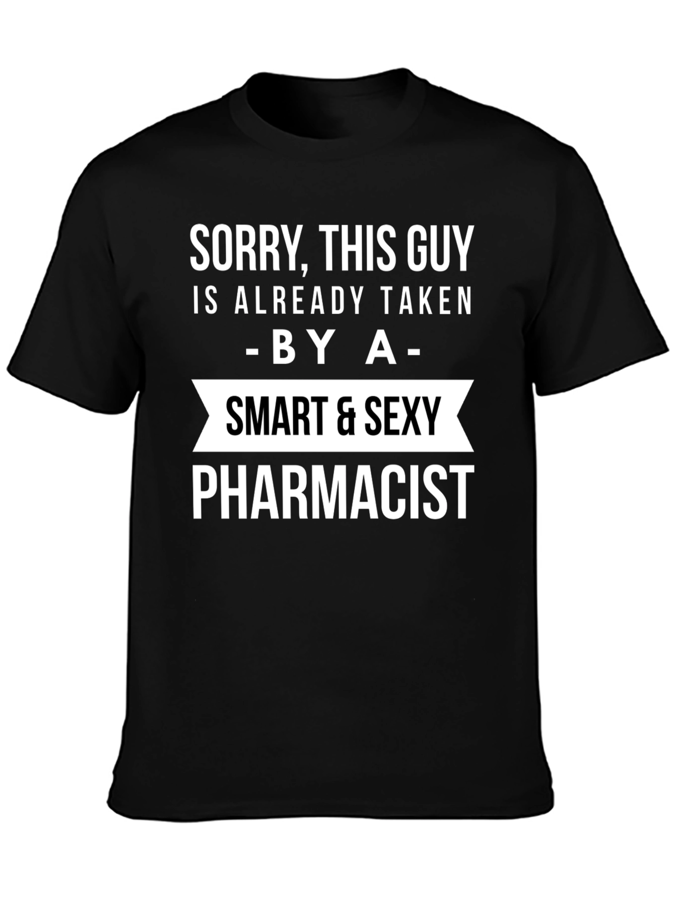 Taken By A Smart & Sexy Pharmacist T-Shirt