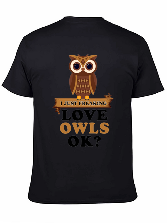 Funny Owl Lover T-Shirt - I Just Freaking Love Owls OK?