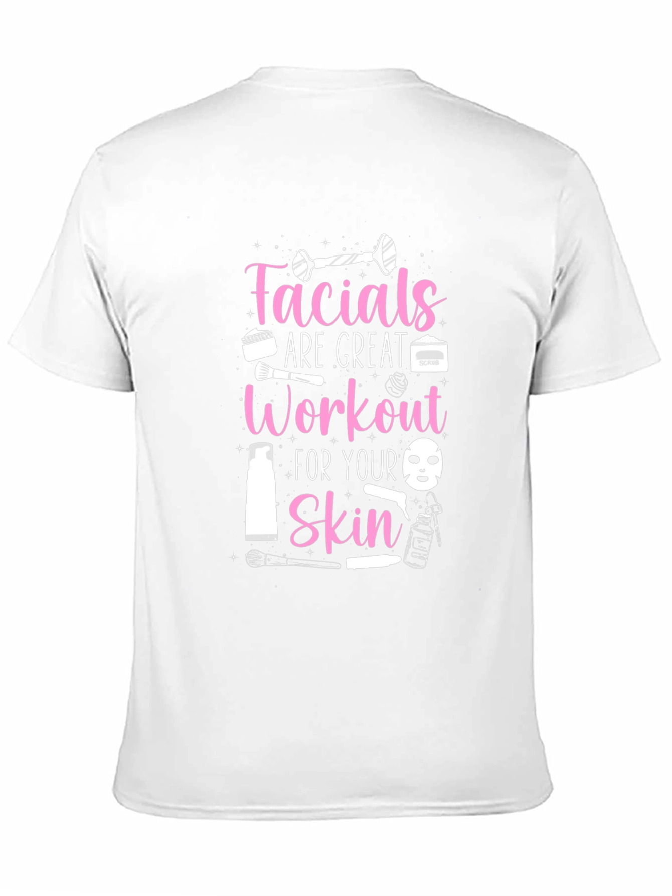 Facials Are Great Workout T-Shirt