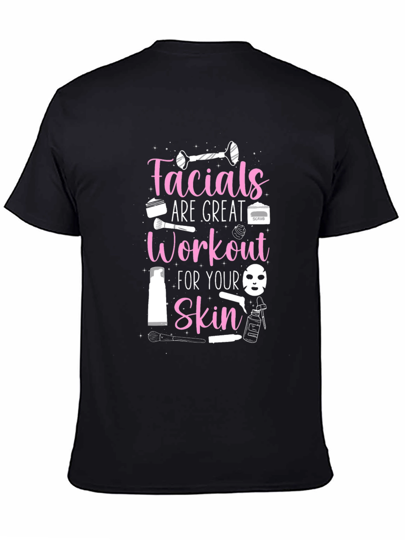 Facials Are Great Workout T-Shirt