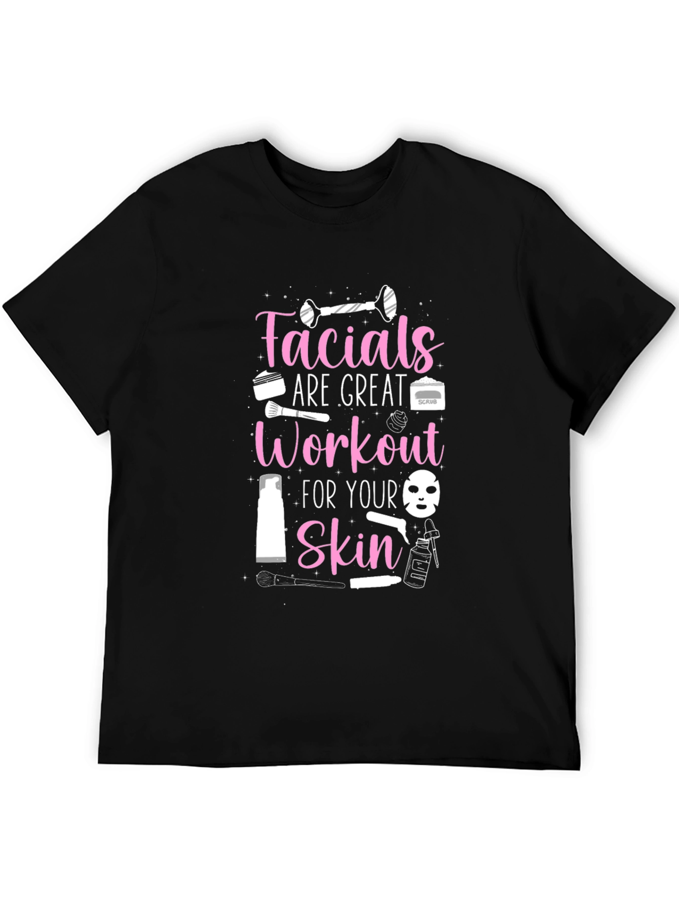 Facials Are Great Workout T-Shirt