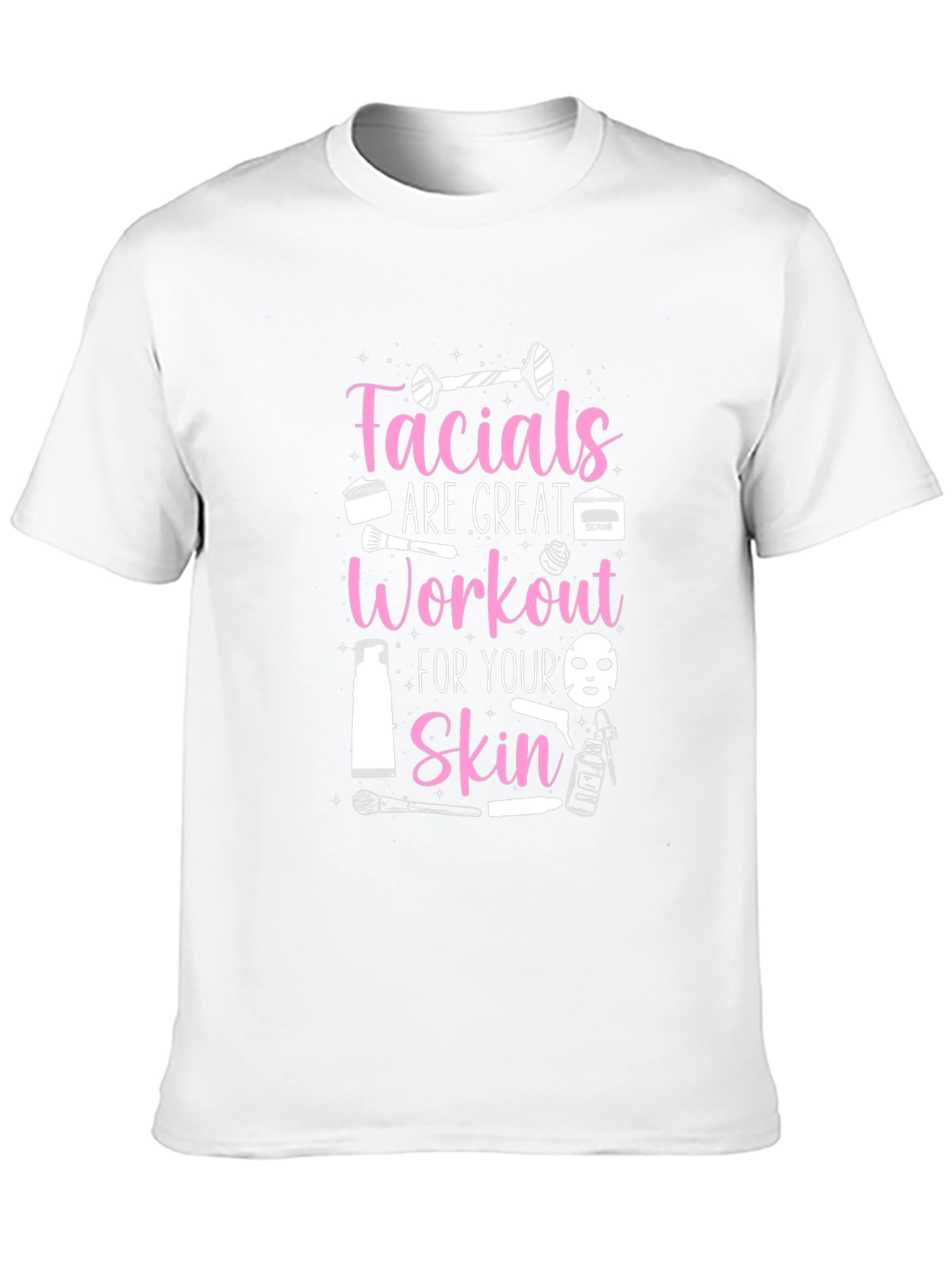 Facials Are Great Workout T-Shirt