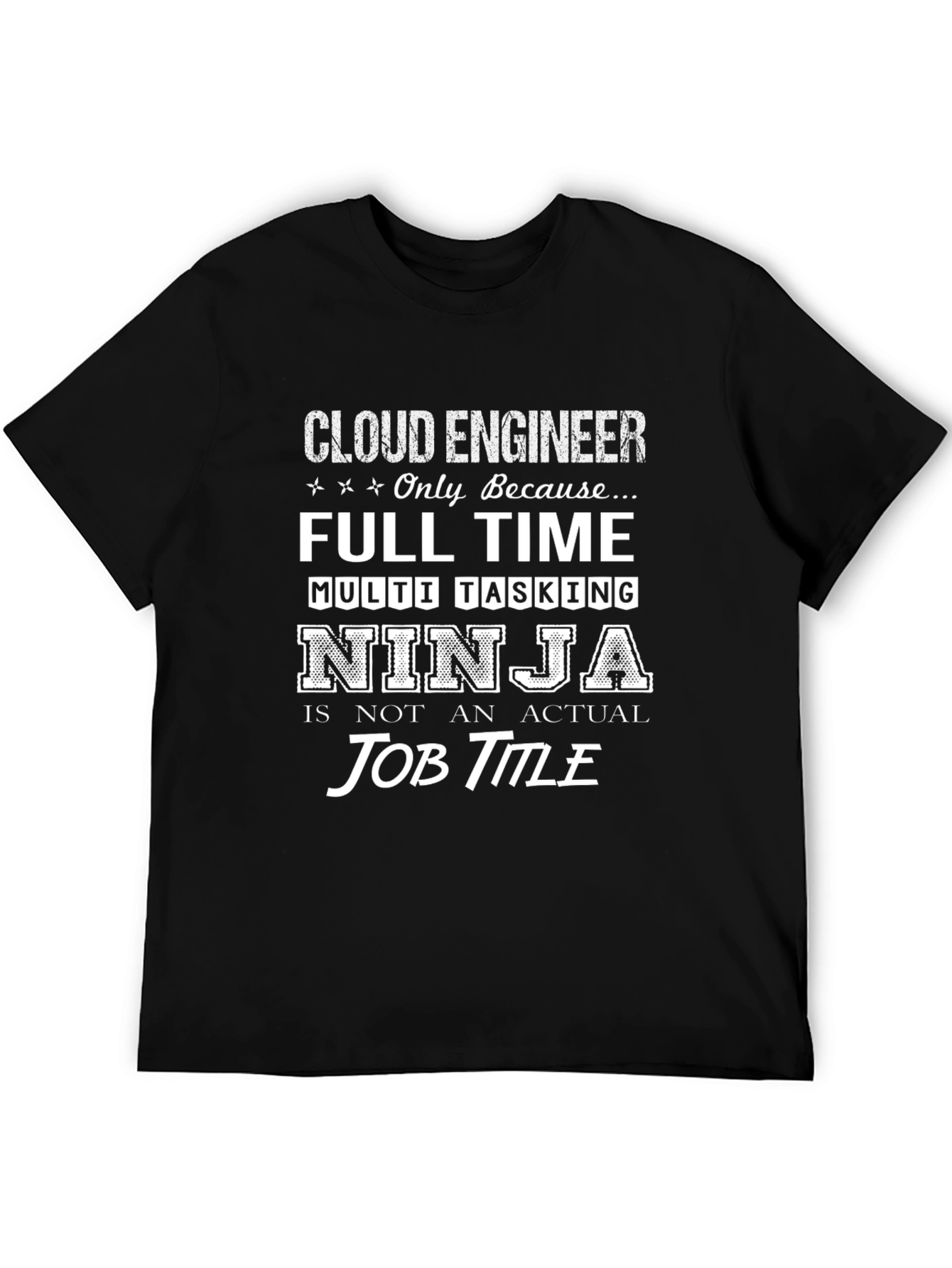 Cloud Engineer Full Time Ninja T-Shirt