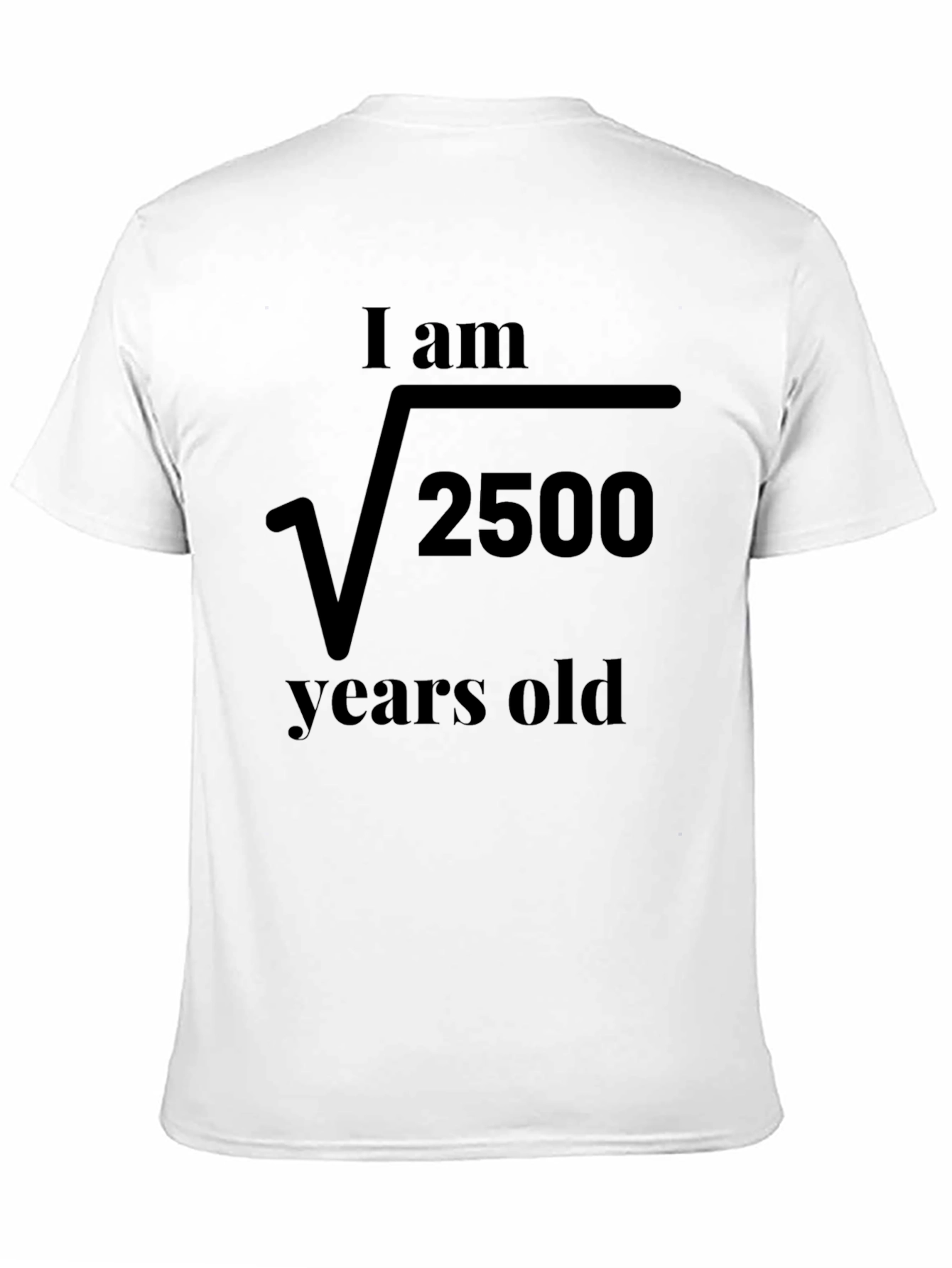 Funny Math Birthday T-Shirt: Root 2500 Years Old