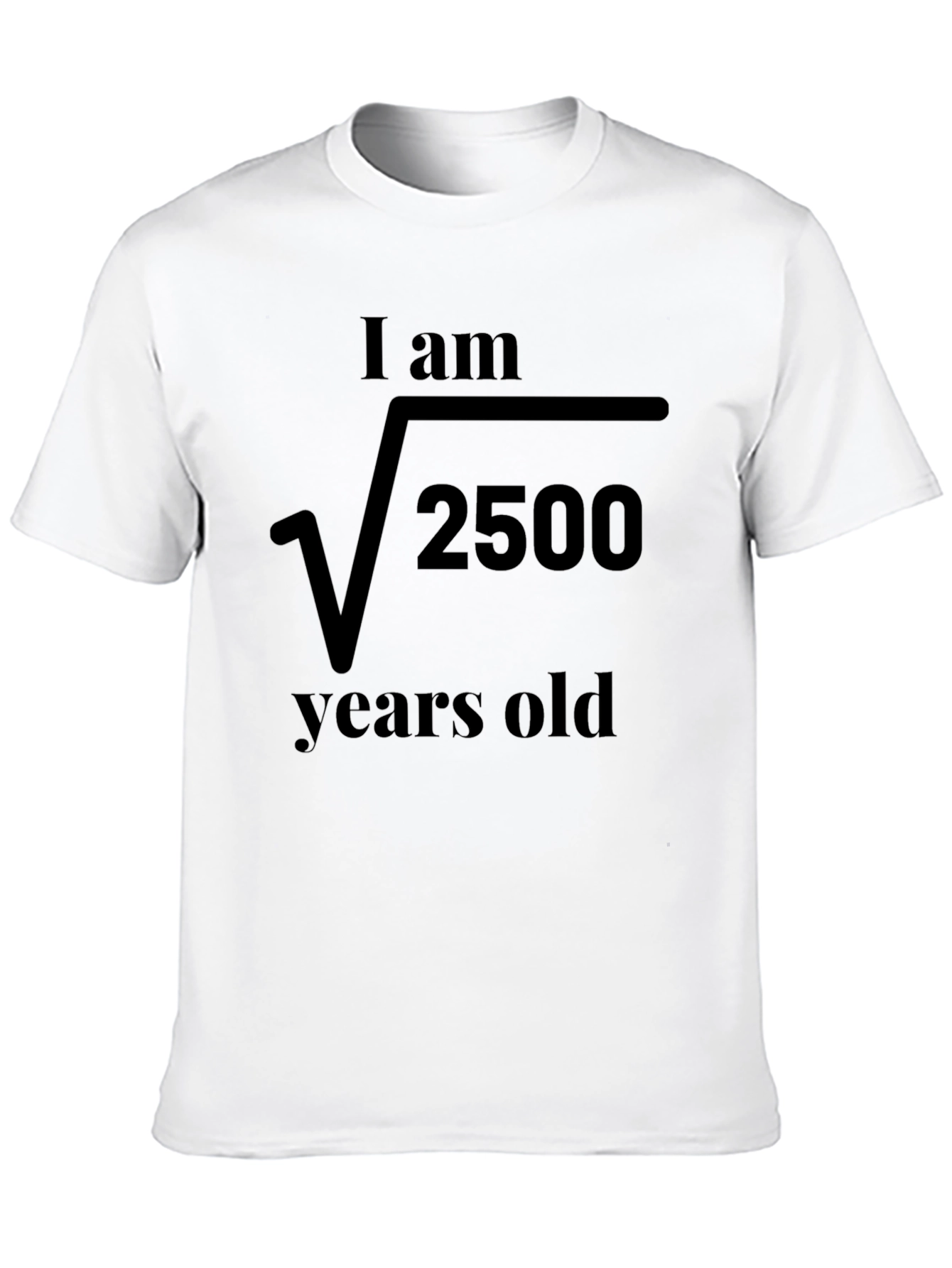 Funny Math Birthday T-Shirt: Root 2500 Years Old