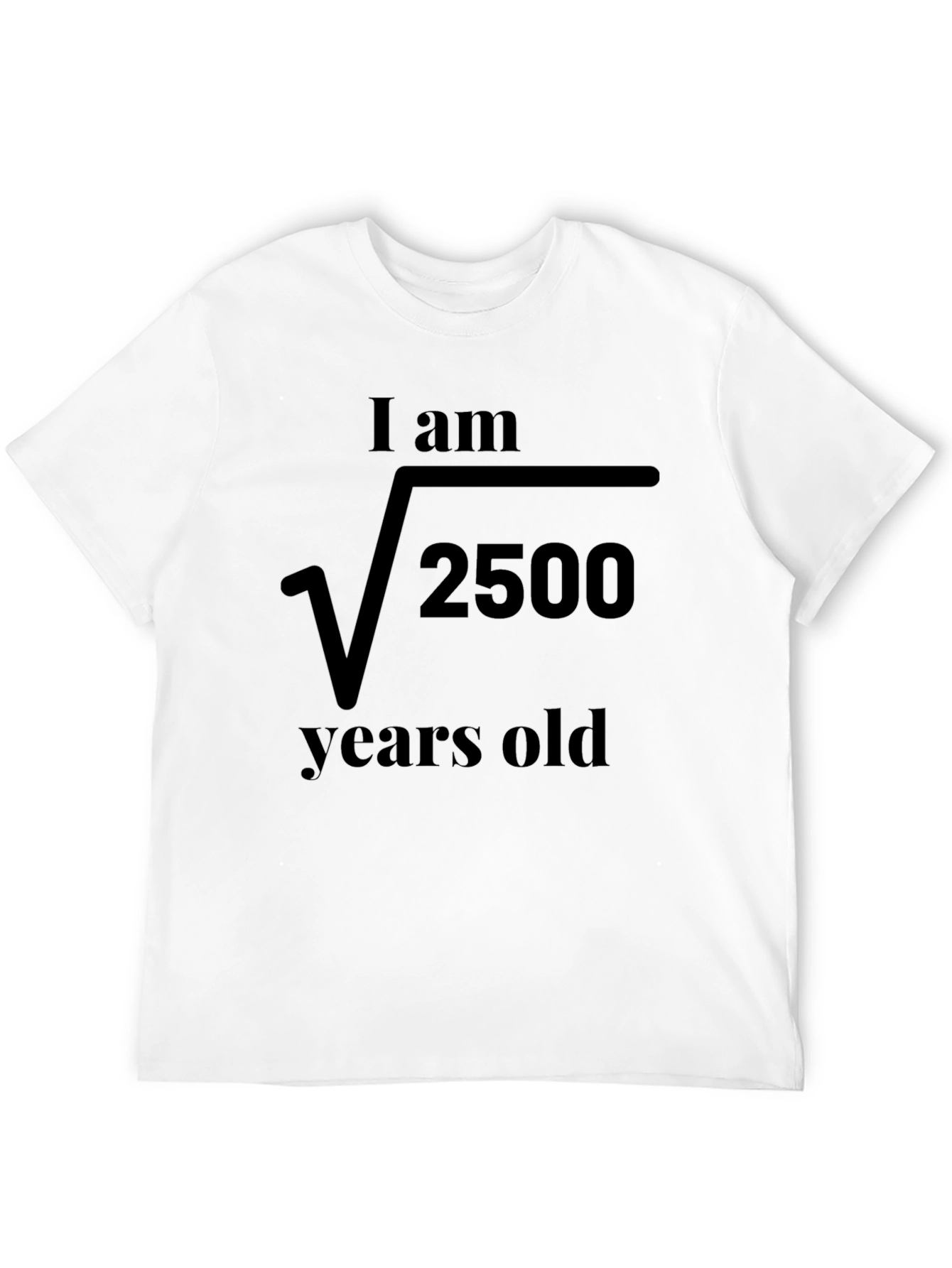 Funny Math Birthday T-Shirt: Root 2500 Years Old
