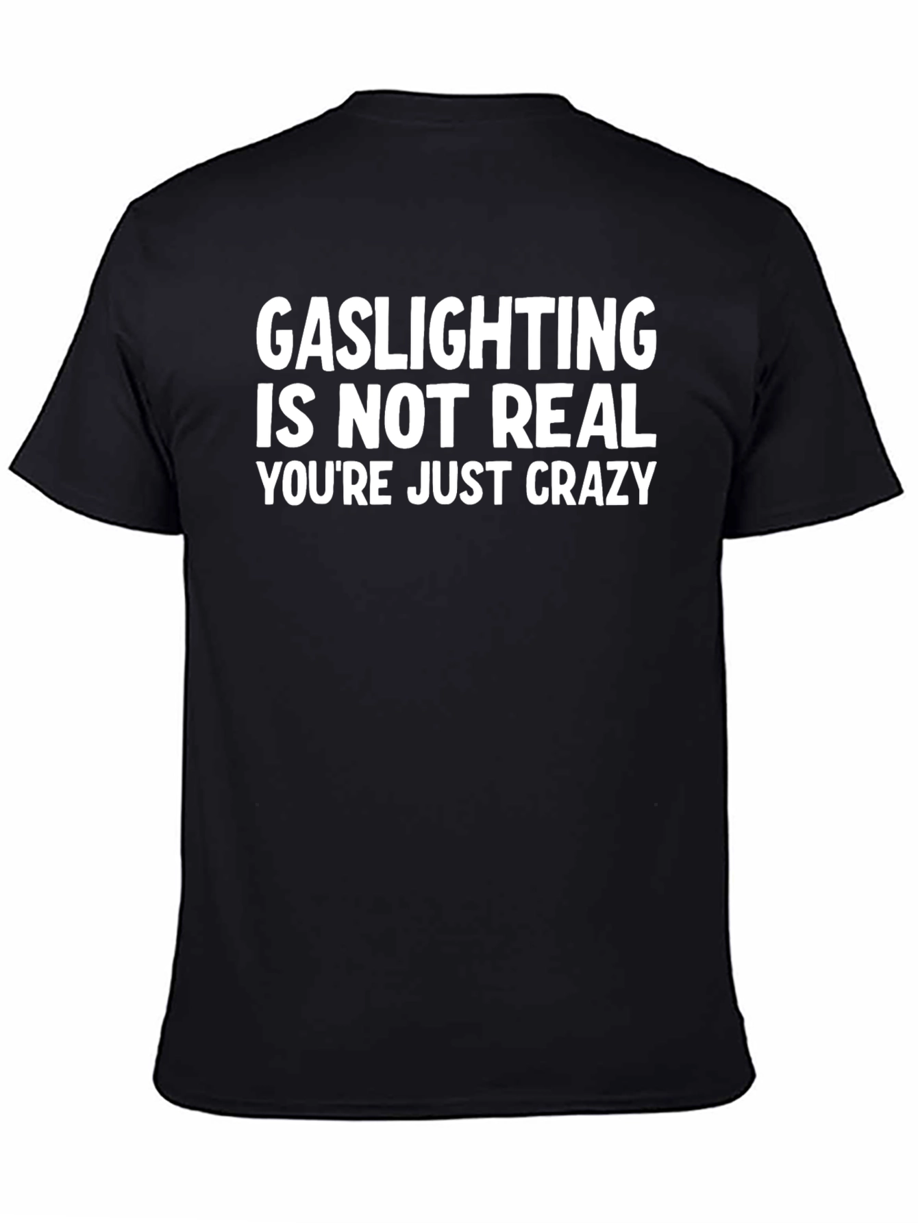 Gaslighting Is Not Real Funny Sarcastic T-Shirt