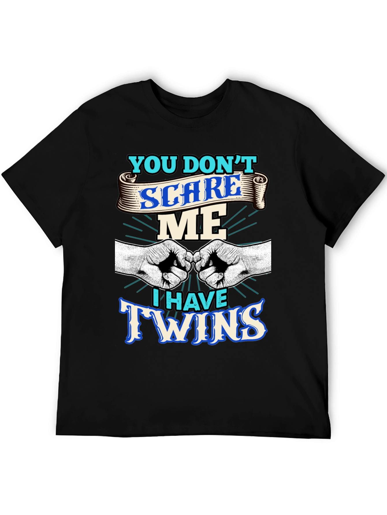 You Dont Scare Me I Have Twins T-Shirt
