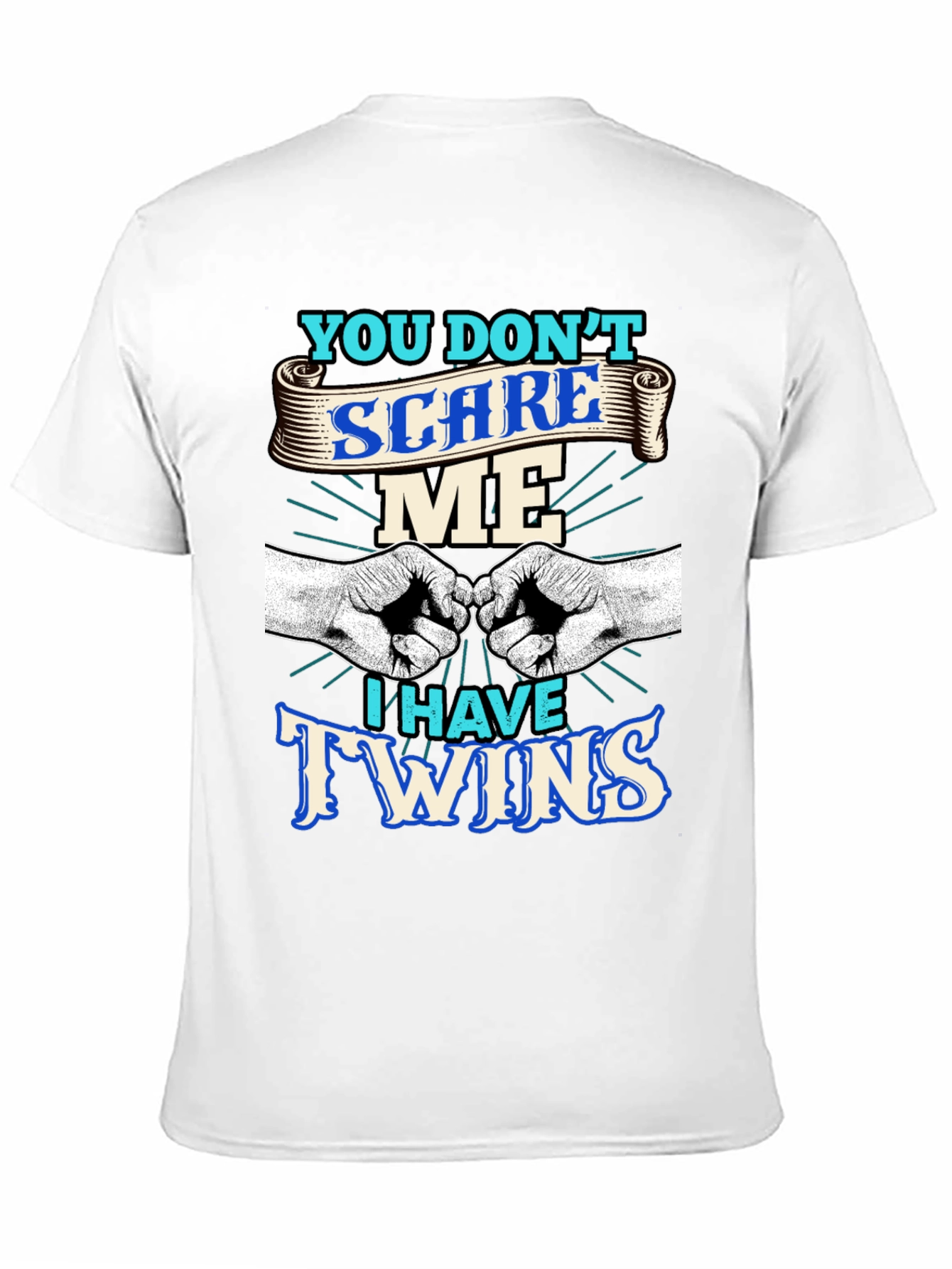 You Dont Scare Me I Have Twins T-Shirt