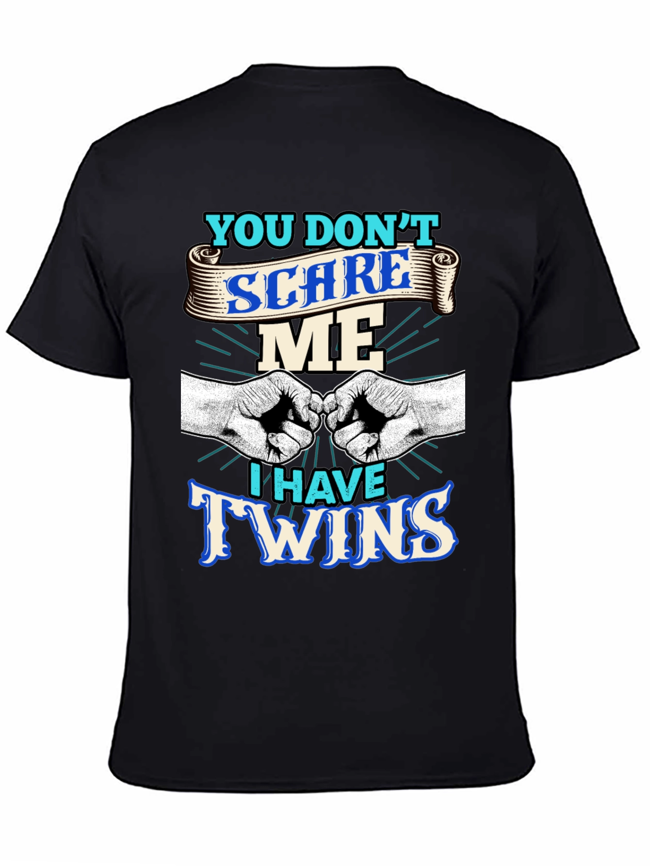 You Dont Scare Me I Have Twins T-Shirt