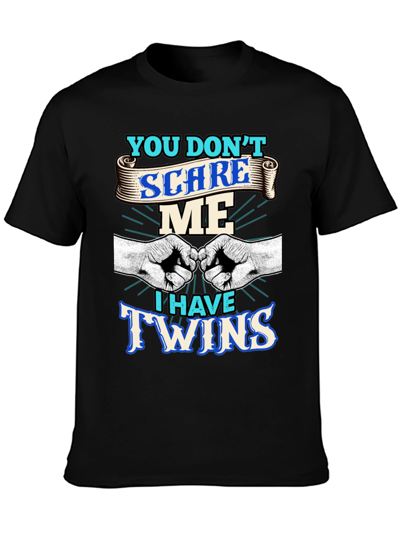 You Dont Scare Me I Have Twins T-Shirt
