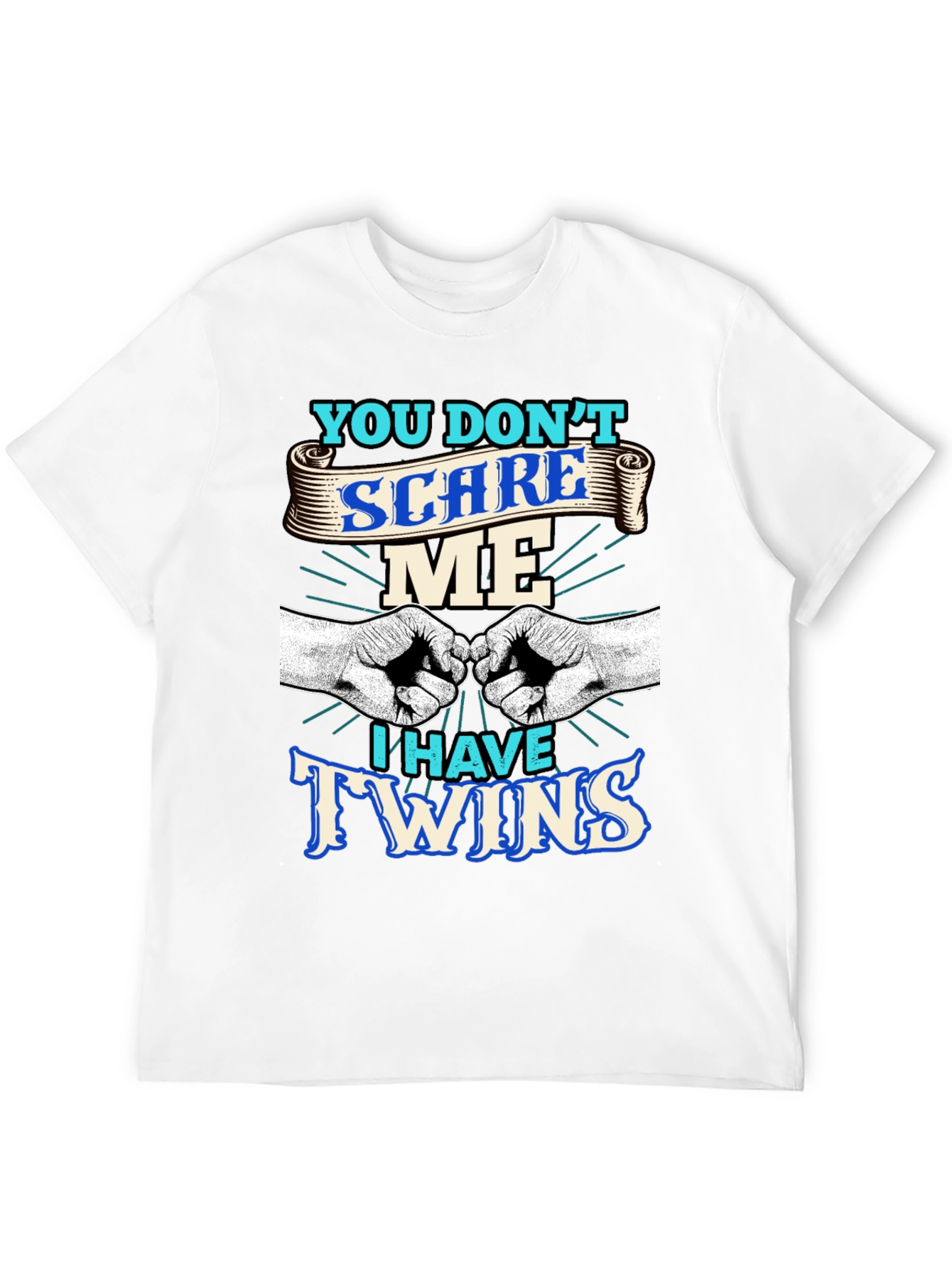 You Dont Scare Me I Have Twins T-Shirt